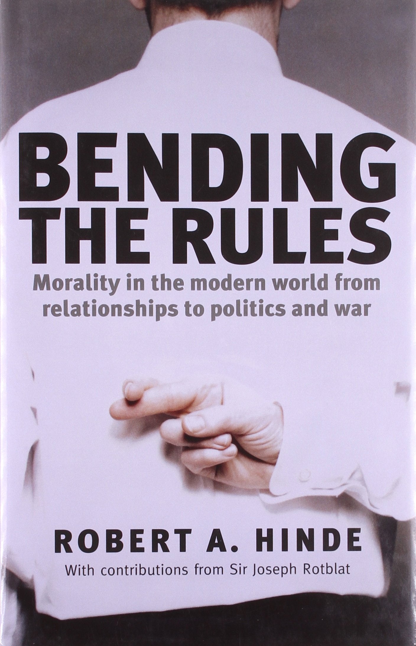 Bending the Rules: Morality in the Modern World, from Relationships to Politics and War Philosophy