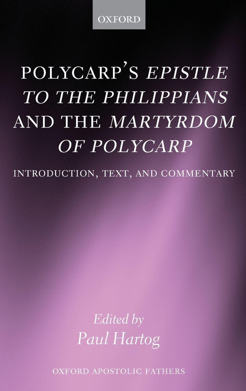 Polycarp's Epistle to the Philippians and the Martyrdom of Polycarp Philosophy
