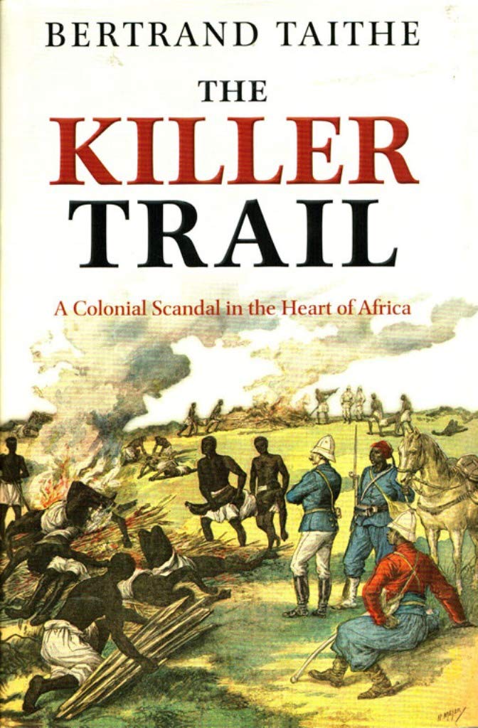 The Killer Trail: A Colonial Scandal in the Heart of Africa Politics & History