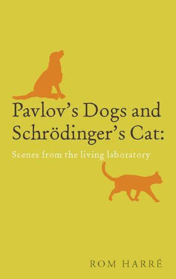 Pavlov's Dogs and Schrodinger's Cat: Tales from the Living Laboratory: Scenes from the Living Laboratory Medicine