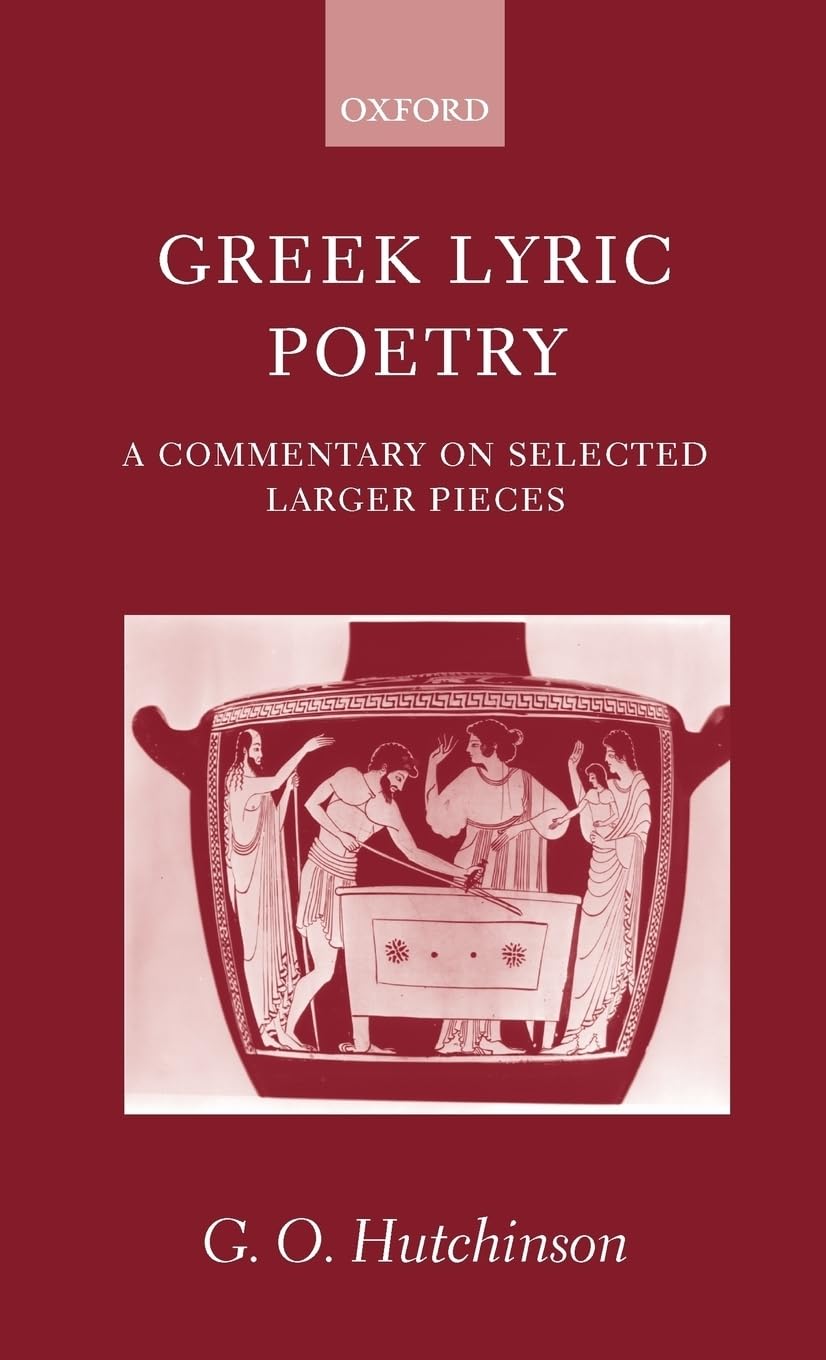 Greek Lyric Poetry ' a Commentary on Selected Larger Pieces ' Poetry