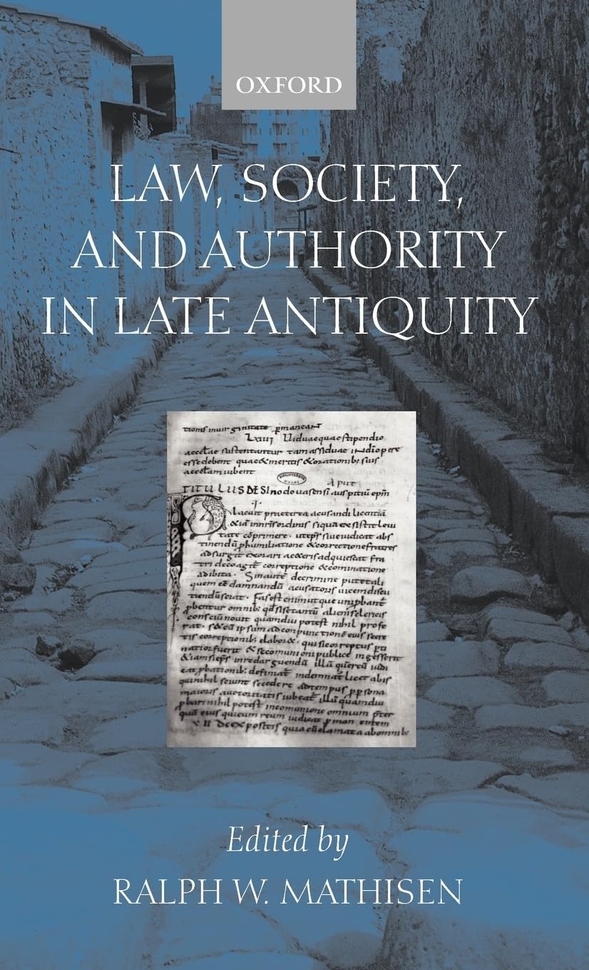 Law, Society, and Authority in Late Antiquity Law