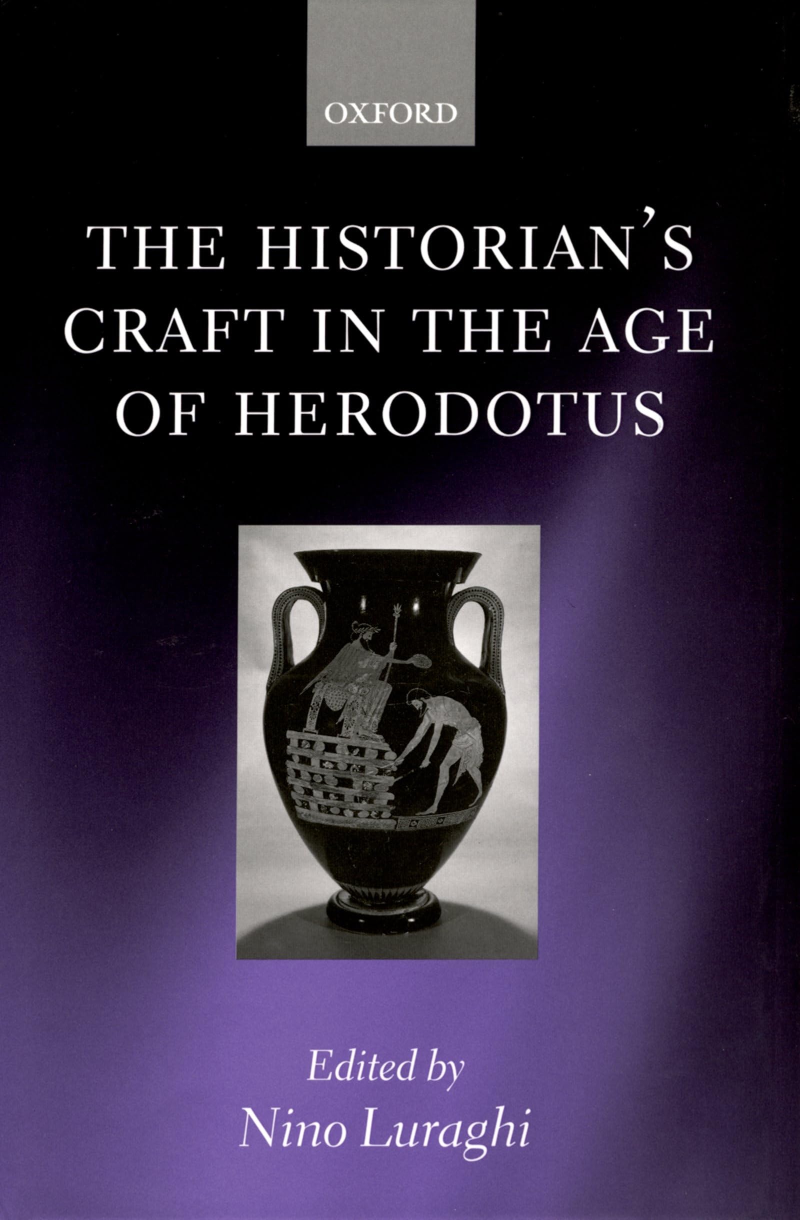 The Historian's Craft in the Age of Herodotus Politics & History