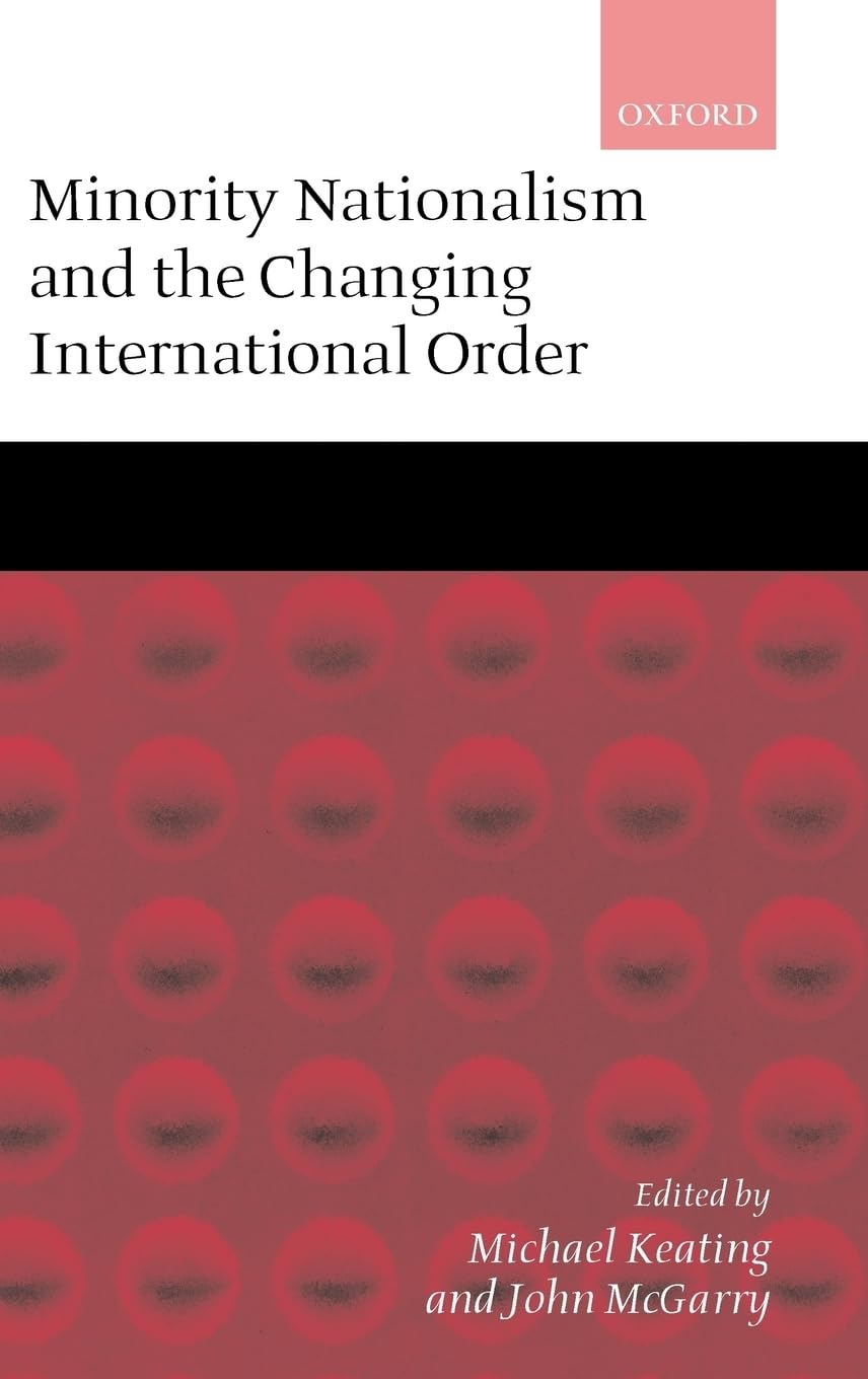 Minority Nationalism and the Changing International Order Law