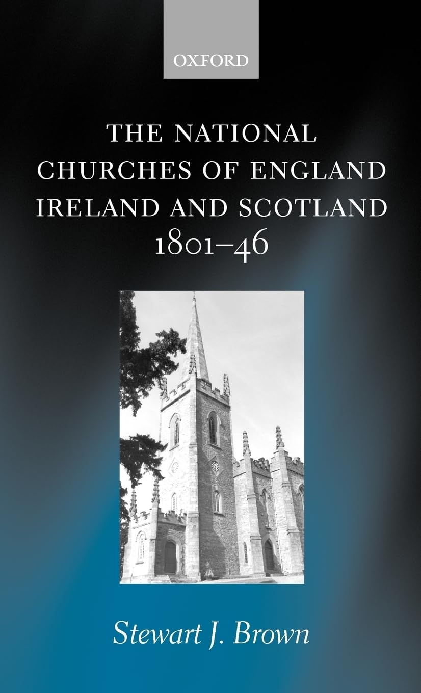 The National Churches of England, Ireland, and Scotland 1801-46 Politics & History