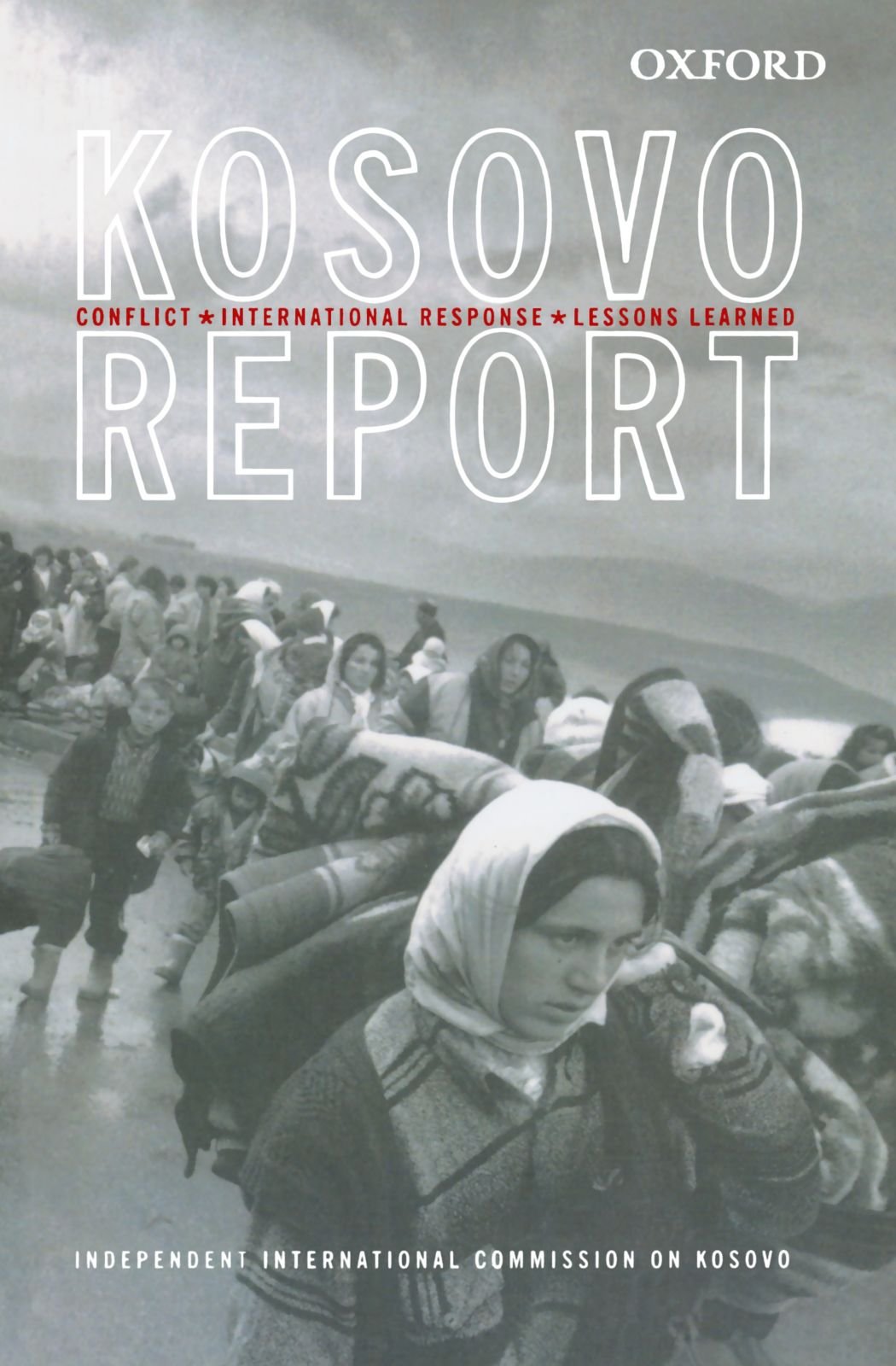Kosovo Report: Conflict * International Response * Lessons Learned Social Sciences