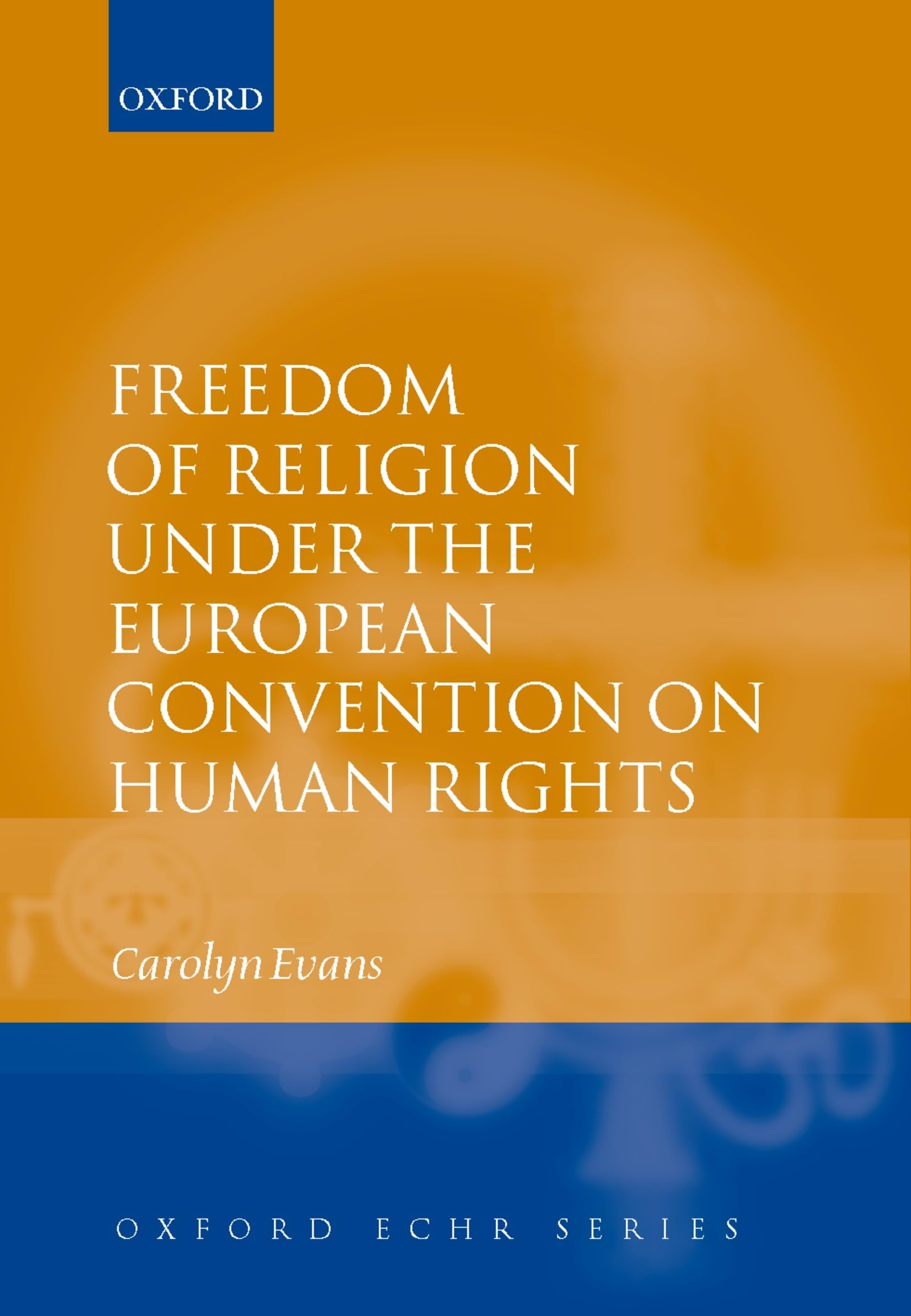 Freedom of Religion Under the European Convention on Human Rights Law