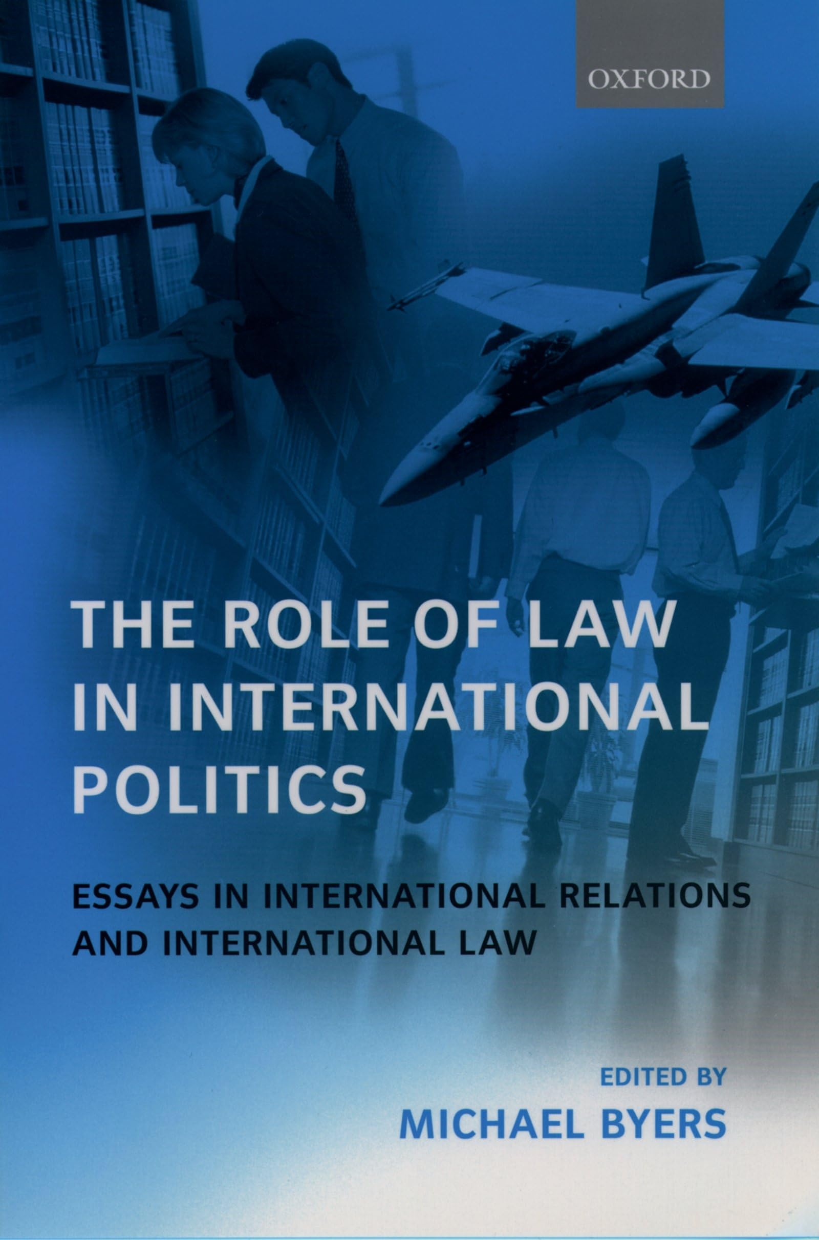 The Role of Law in International Politics Essays in International Relations and International Law Law