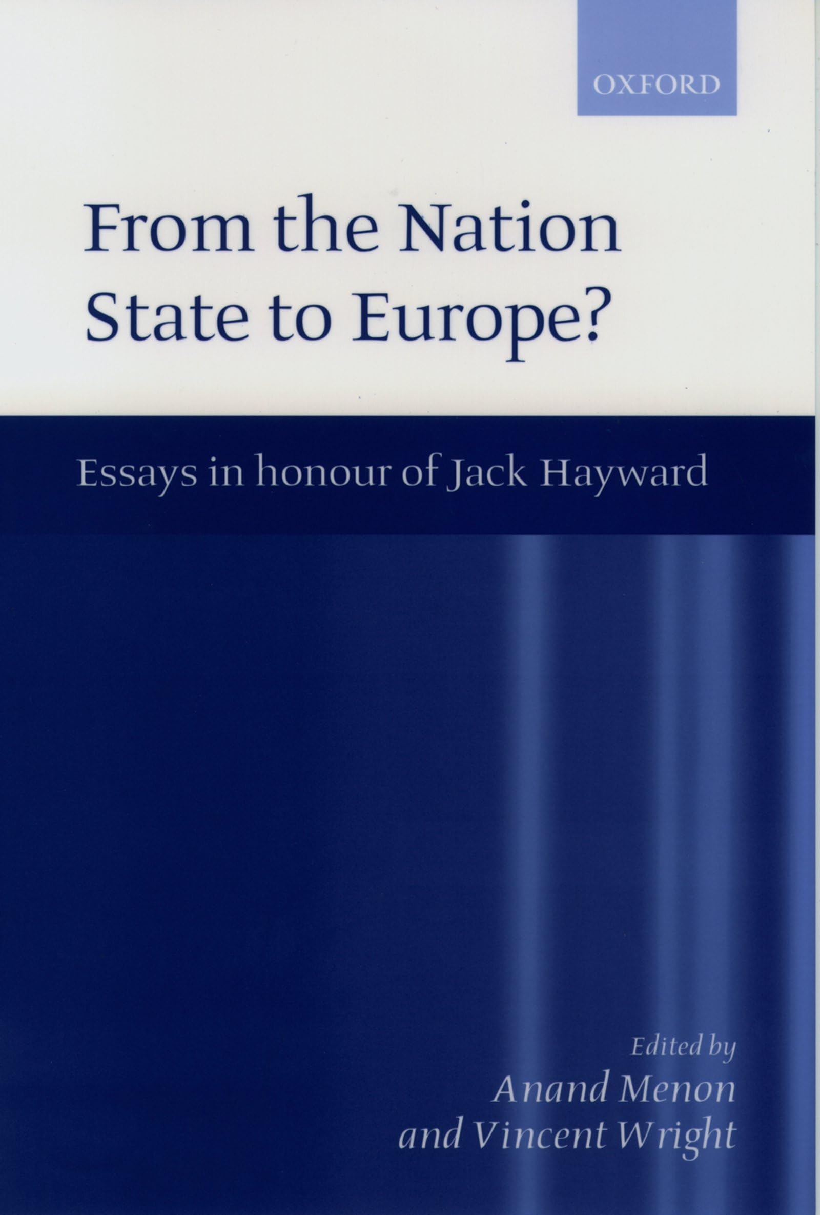 From Nation State to Europe?: Essays in Honour of Jack Hayward Social Sciences
