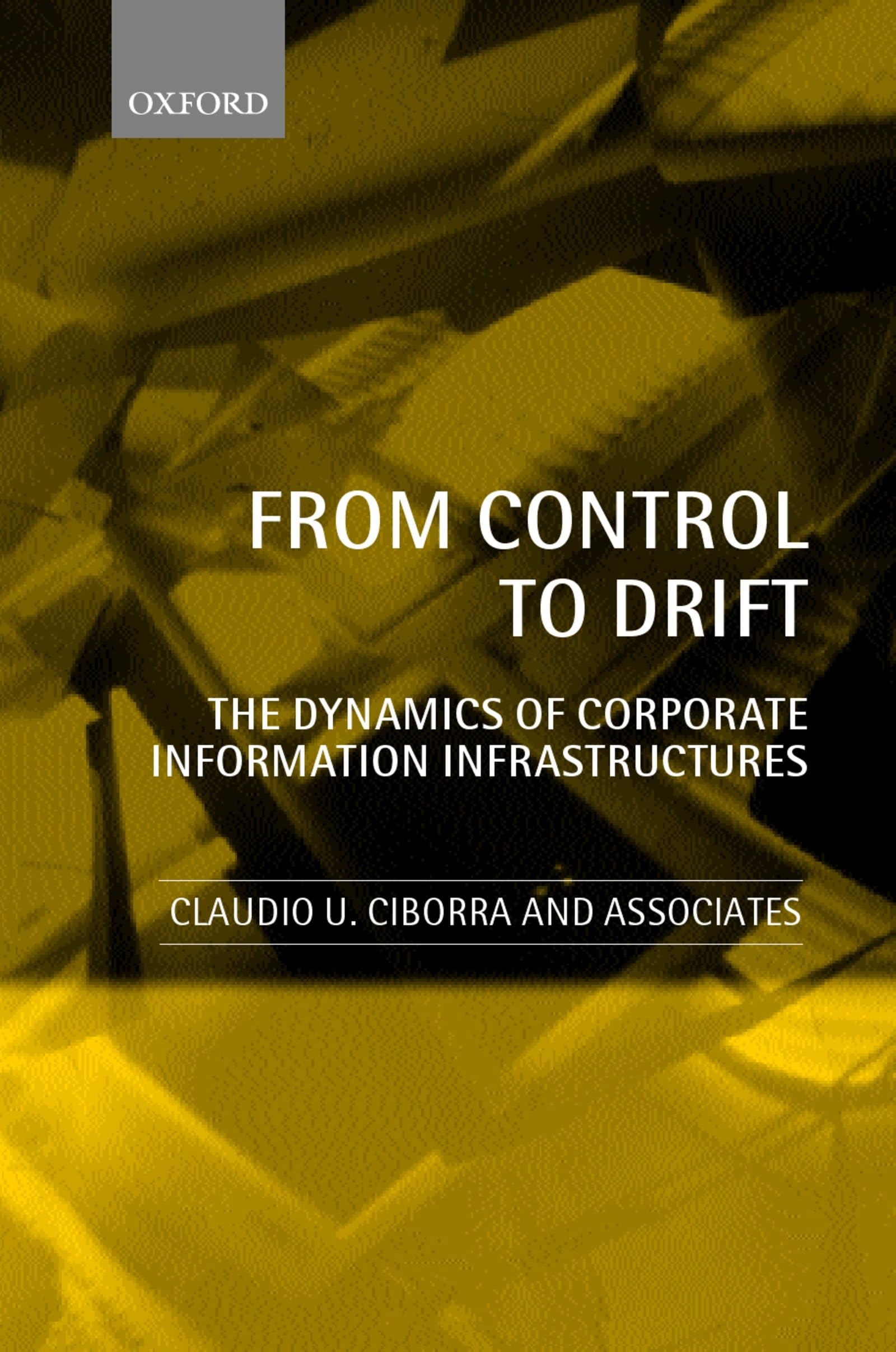 From Control To Drift: The Dynamics of Corporate Information Infrastructures Business, Finance & Career