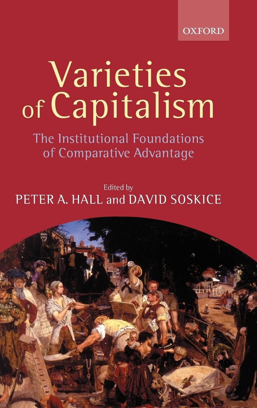 Varieties of Capitalism (the Institutional Foundations of Comparative Advantage) Law