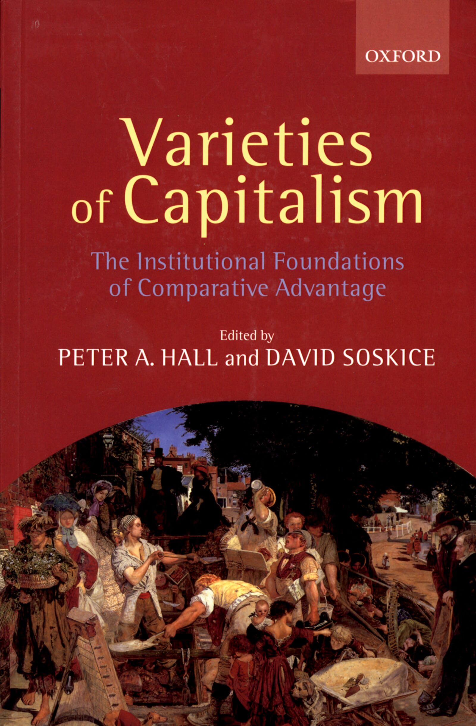 Varieties Of Capitalism: The Institutional Foundations of Comparative Advantage Law
