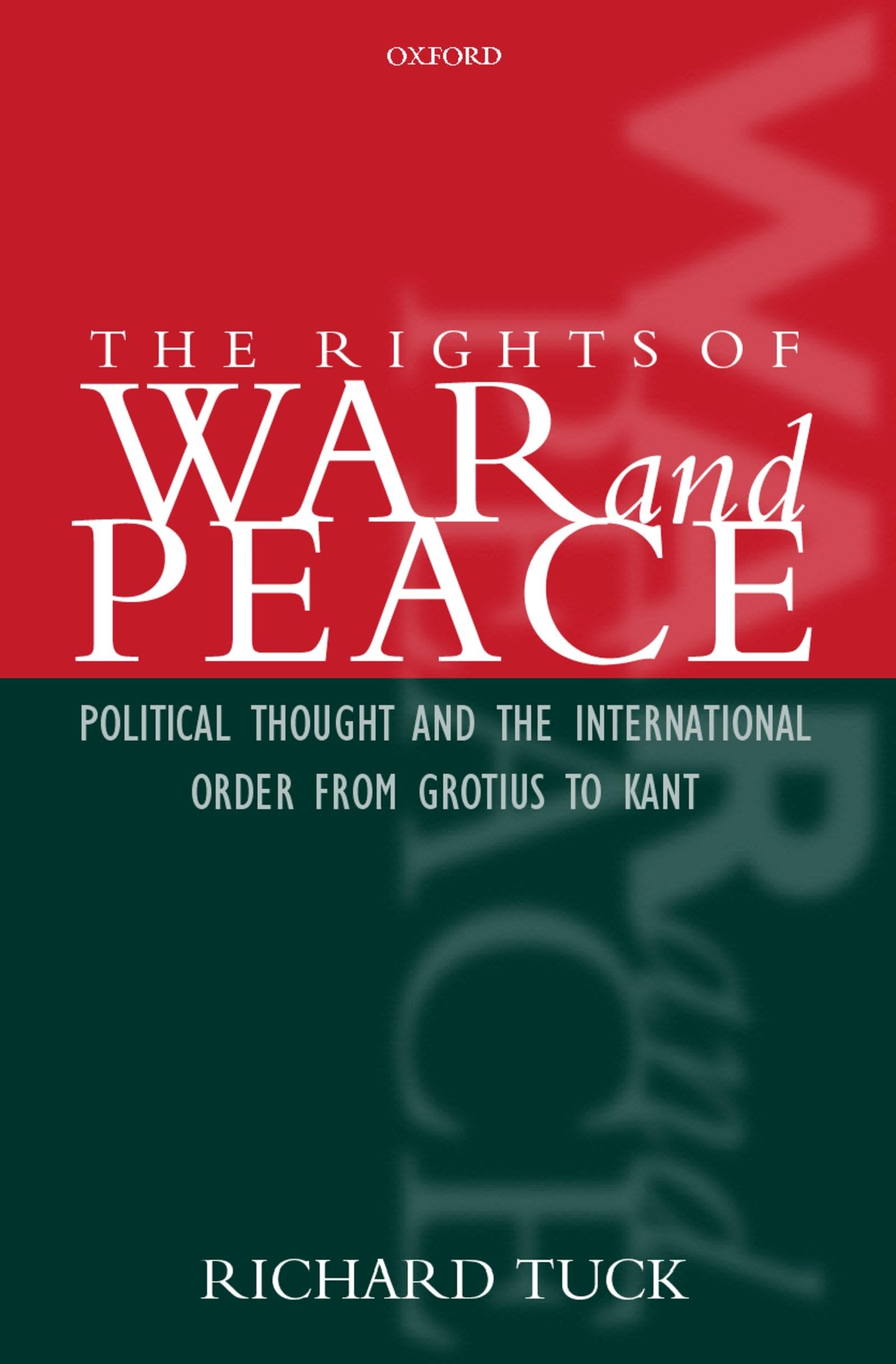 TUCK:RIGHTS WAR & PEACE:POL THOUGHT INTERNAT ORDER GROTIUS KANT PAPER: Political Thought and the International Order from Grotius to Kant Law