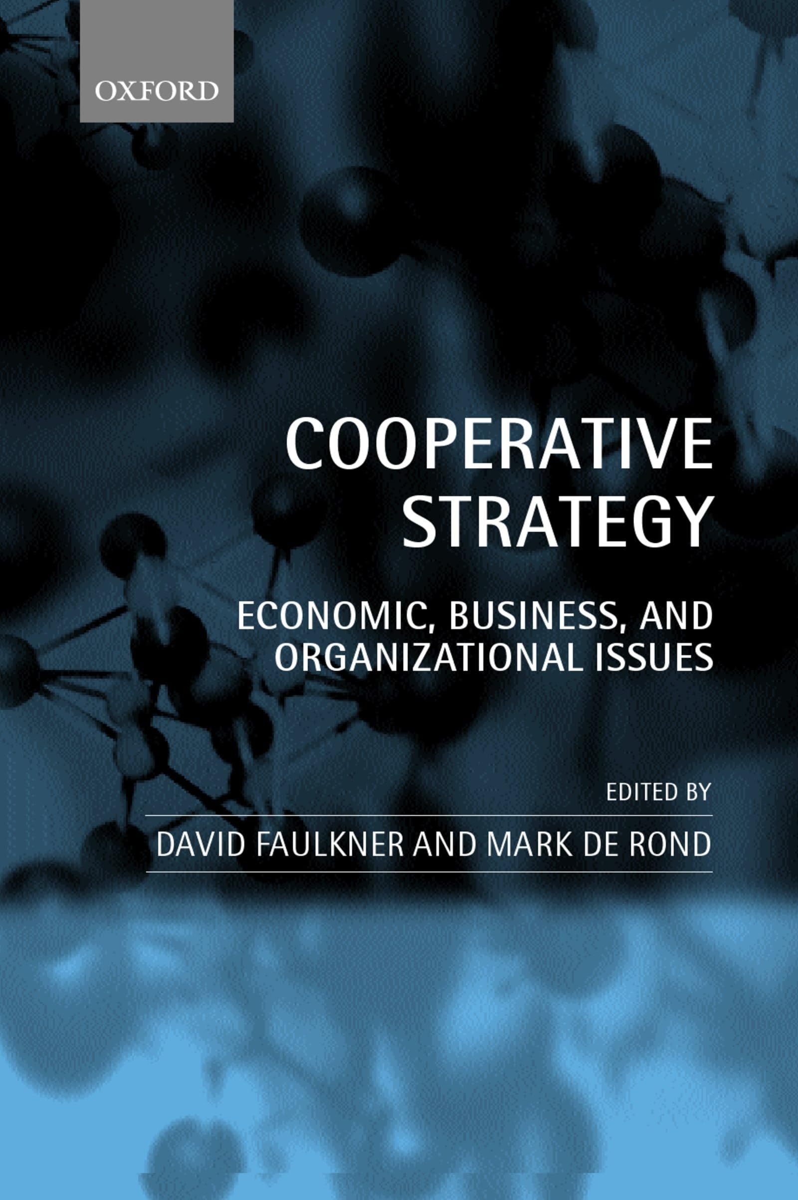 Cooperative Strategy: Economic, Business, and Organizational Issues book