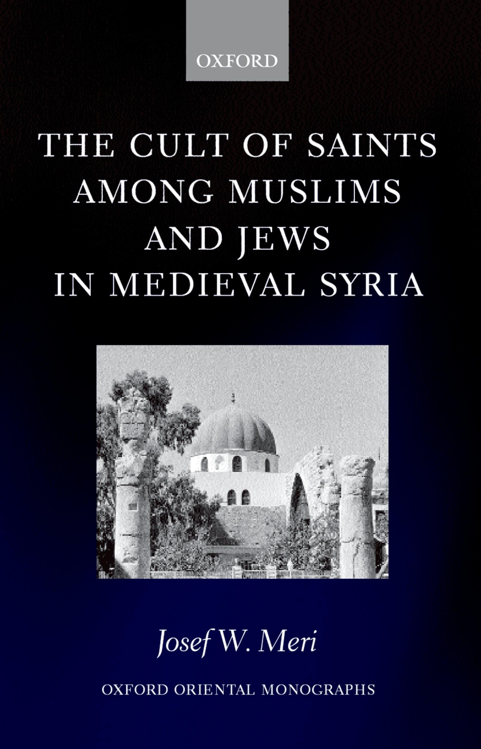The Cult of Saints Among Muslims and Jews in Medieval Syria Philosophy