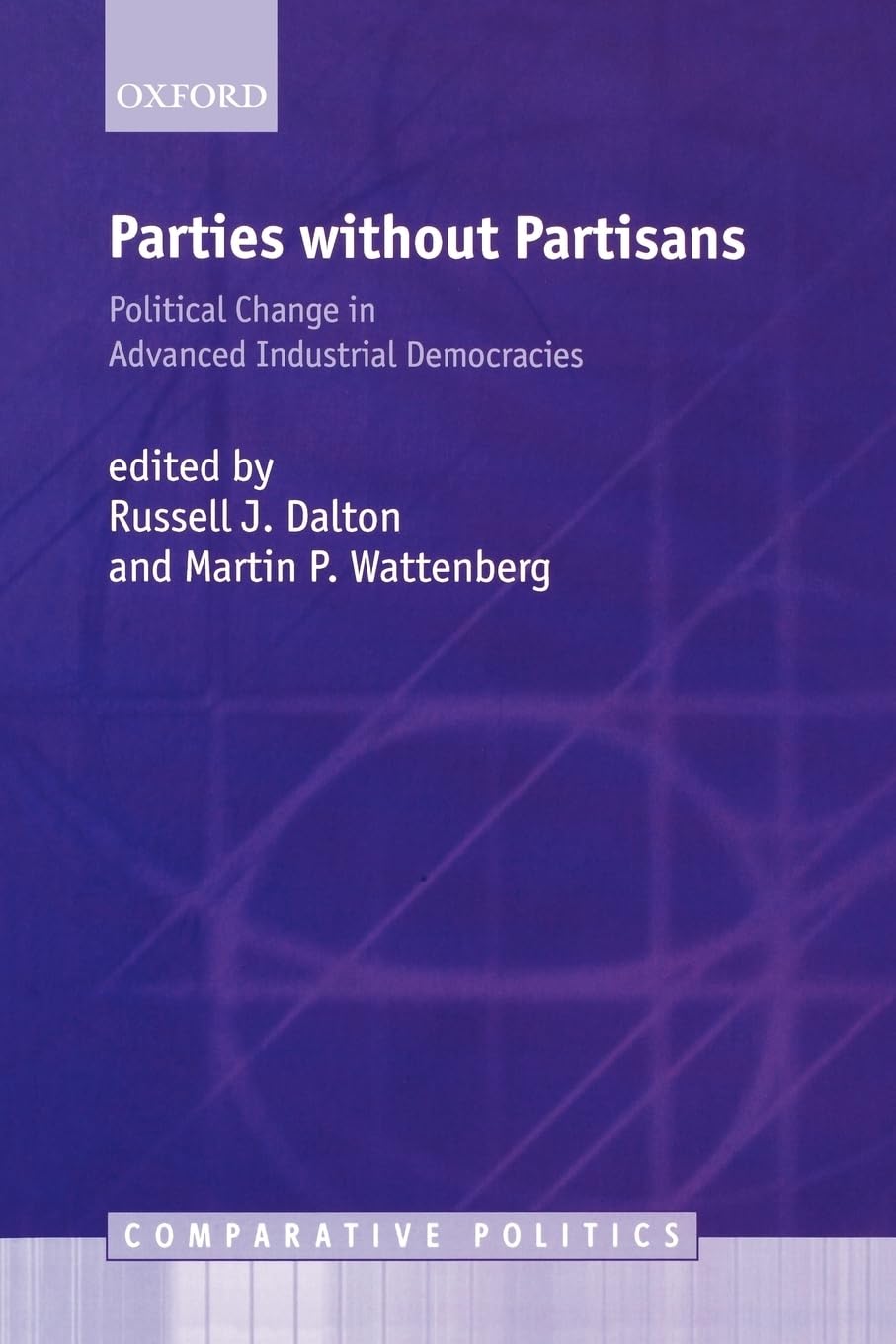 Parties Without Partisans: Political Change in Advanced Industrial Democracies (Comparative Politics) Social Sciences