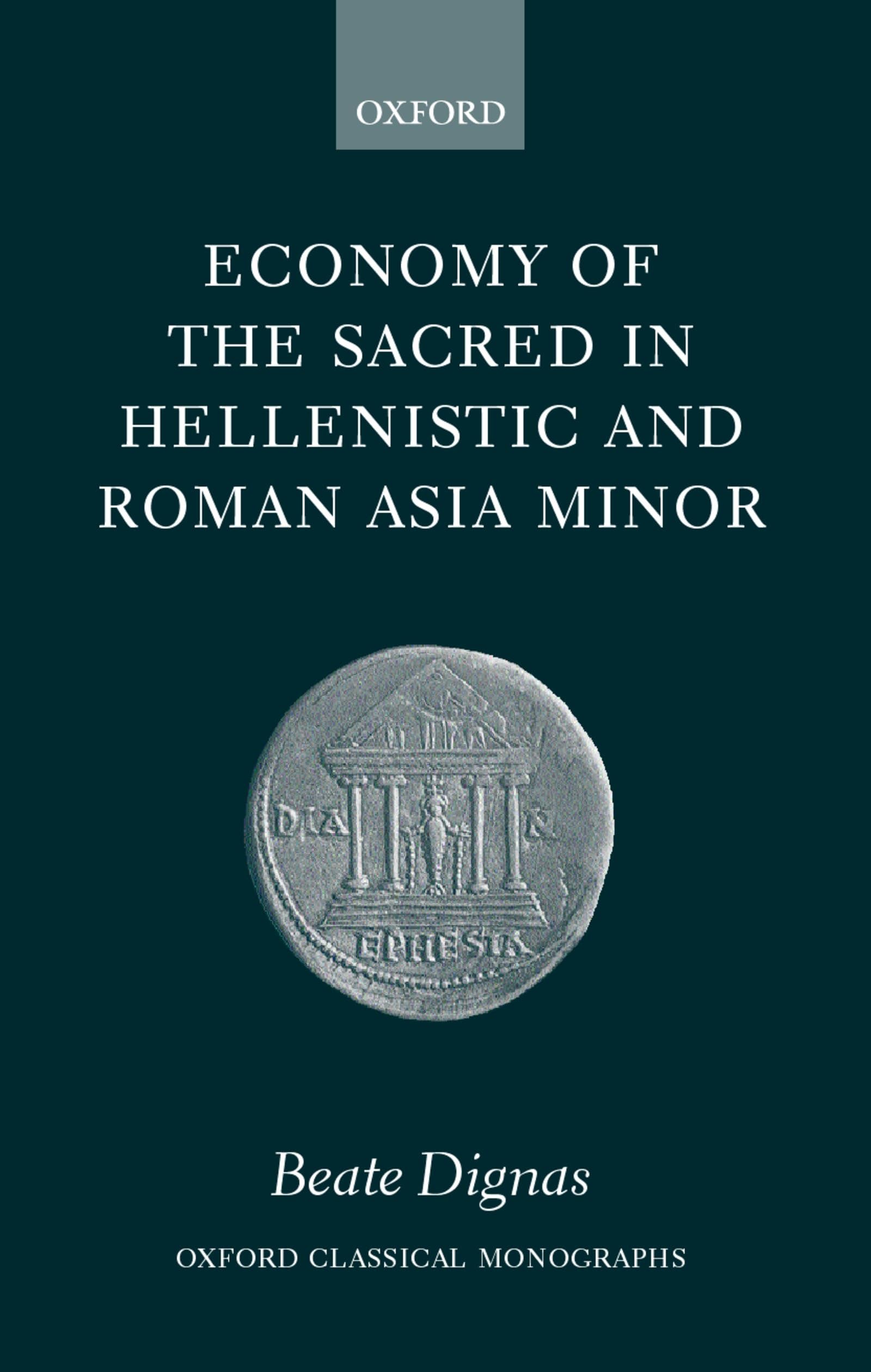 Economy of the Sacred in Hellenistic and Roman Asia Minor ( O.C.M. ) Politics & History