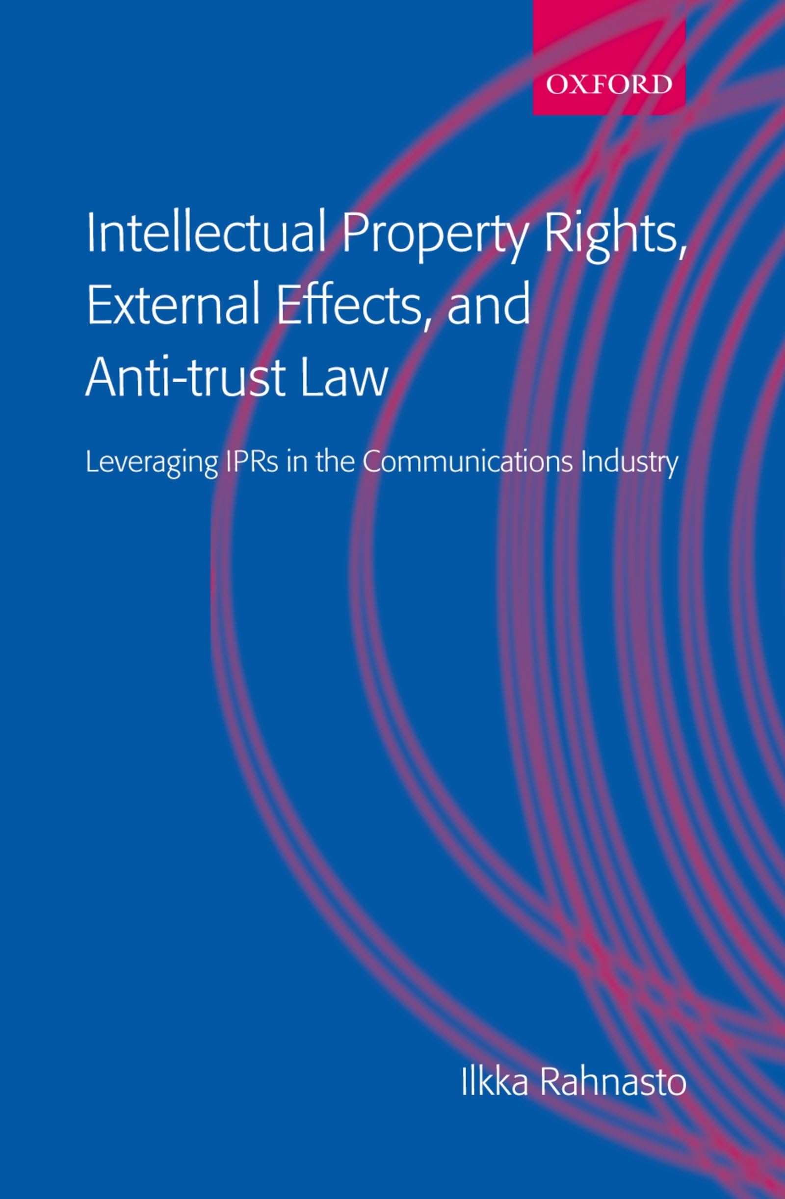 Intellectual Property Rights, External Effects and Anti-Trust Law Law