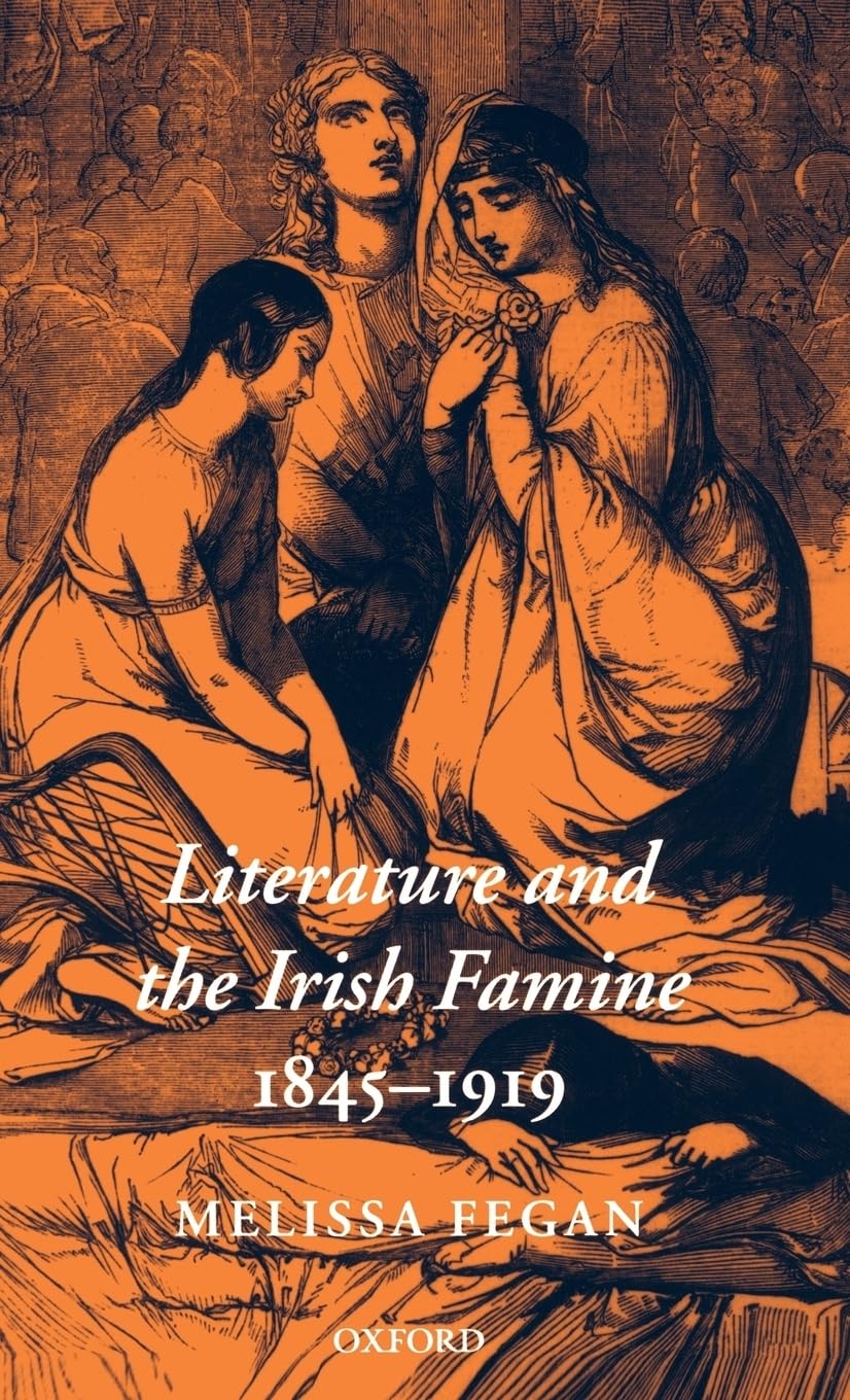 Literature and the Irish Famine 1845-1919 Social Sciences