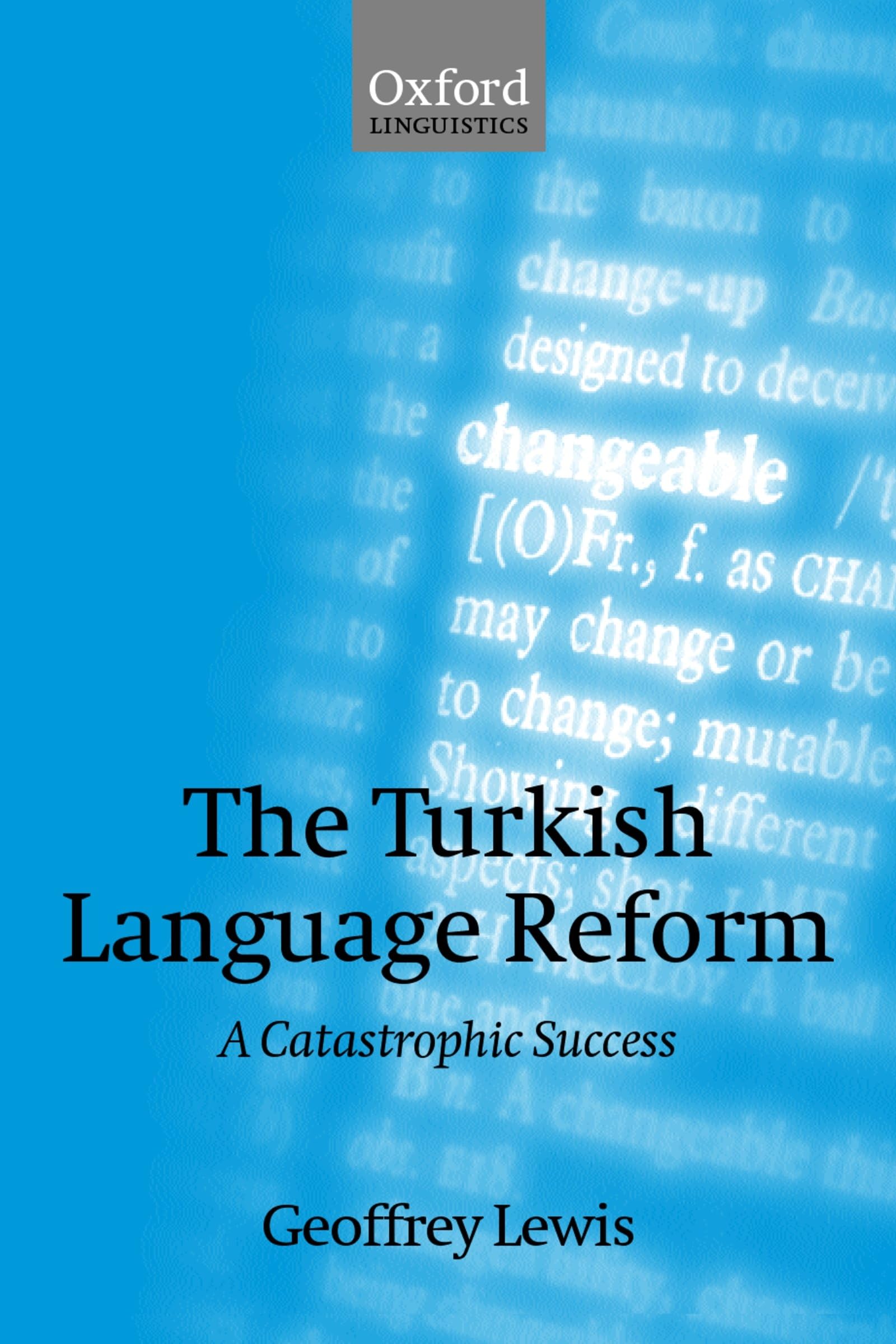 The Turkish Language Reform: A Catastrophic Success (Oxford Linguistics) Religion & Esotericism