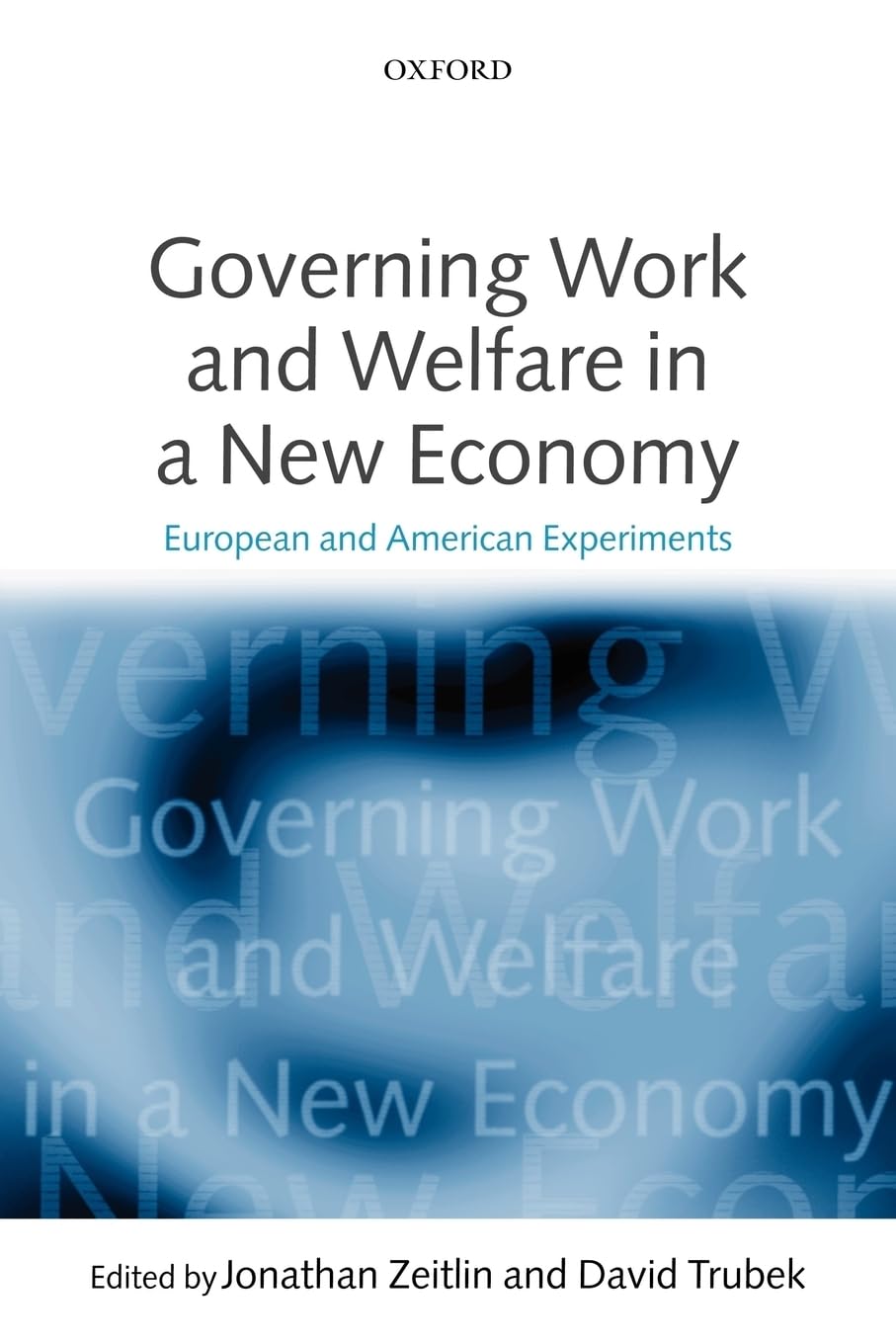 Governing Work and Welfare in a New Economy: European and American Experiments book