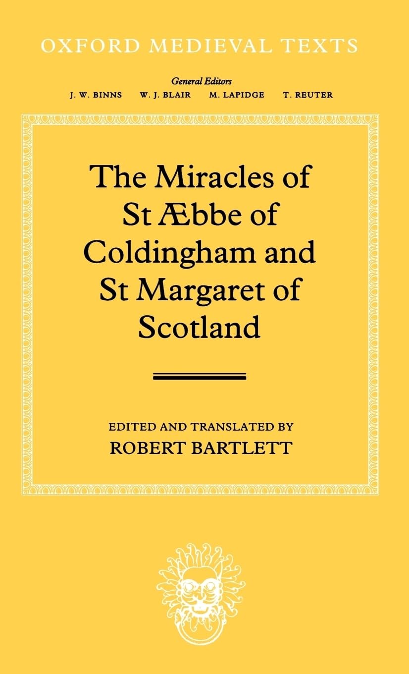 The Miracles of Saint Aebbe of Coldingham and Saint Margaret of Scotland Classics