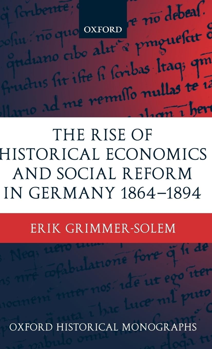 The Rise of Historical Economics and Social Reform in Germany 1864-1894 Social Sciences