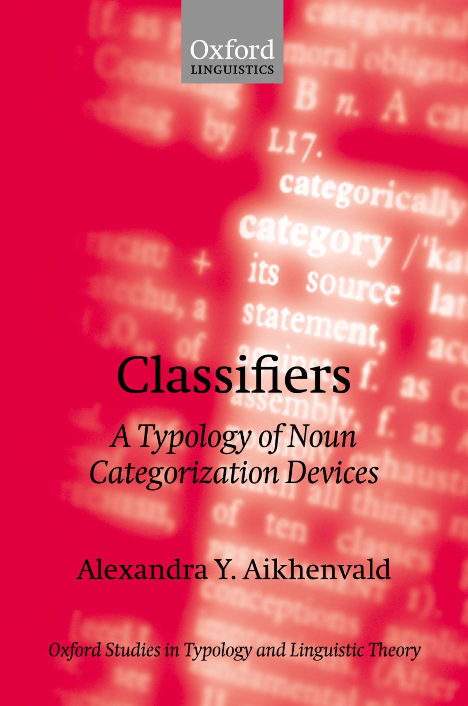 Classifiers: A Typology of Noun Categorization Devices (Oxford Studies in Typology and Linguistic Theory) Social Sciences