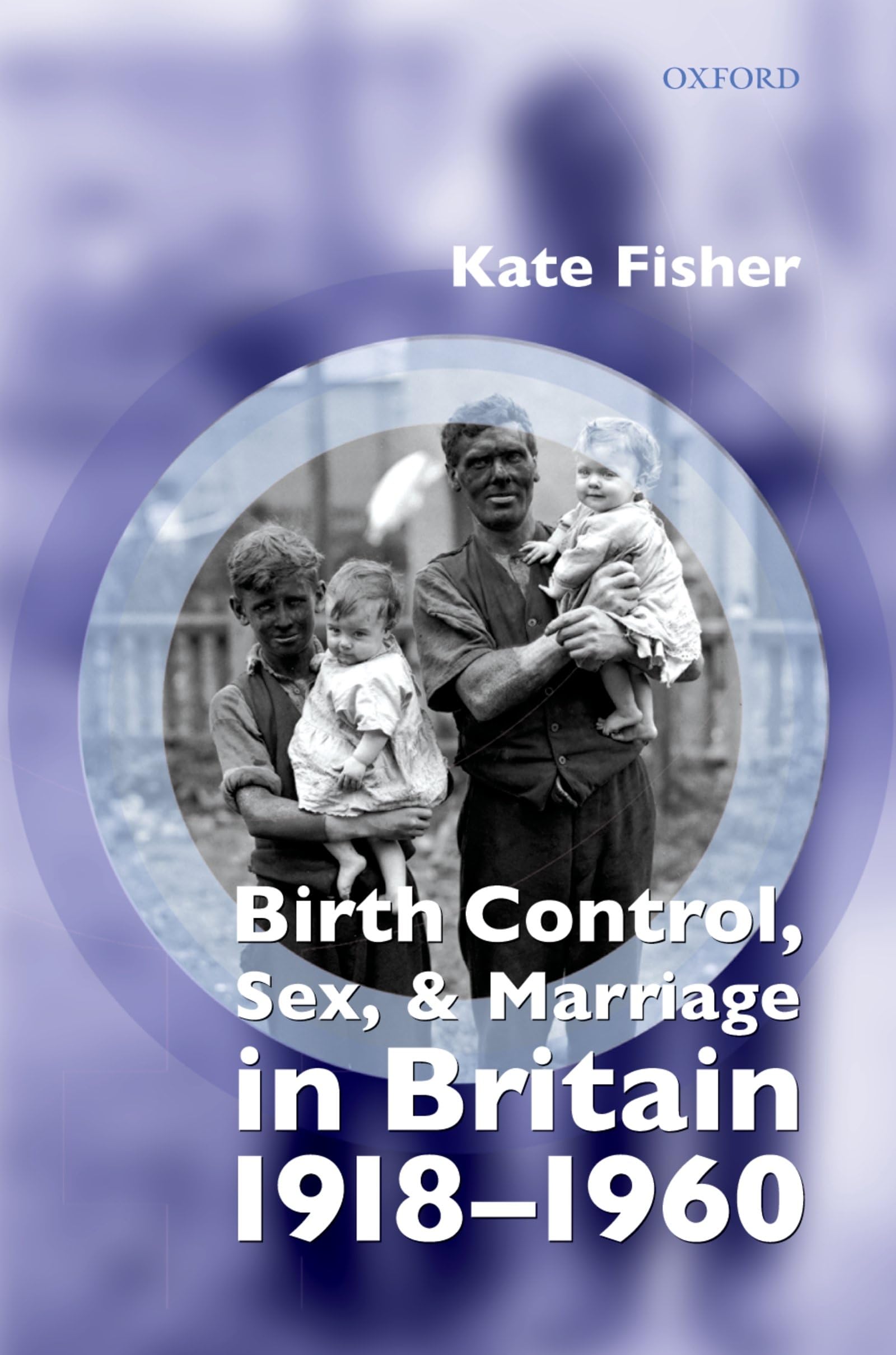 Birth Control, Sex and Marriage in Britain 1918-1960 Medicine