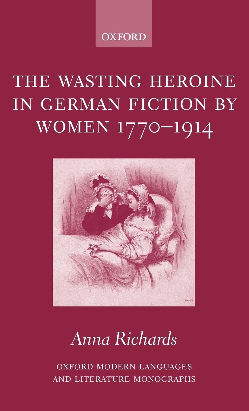 The Wasting Heroine in German Fiction by Women 1770-1914 Social Sciences