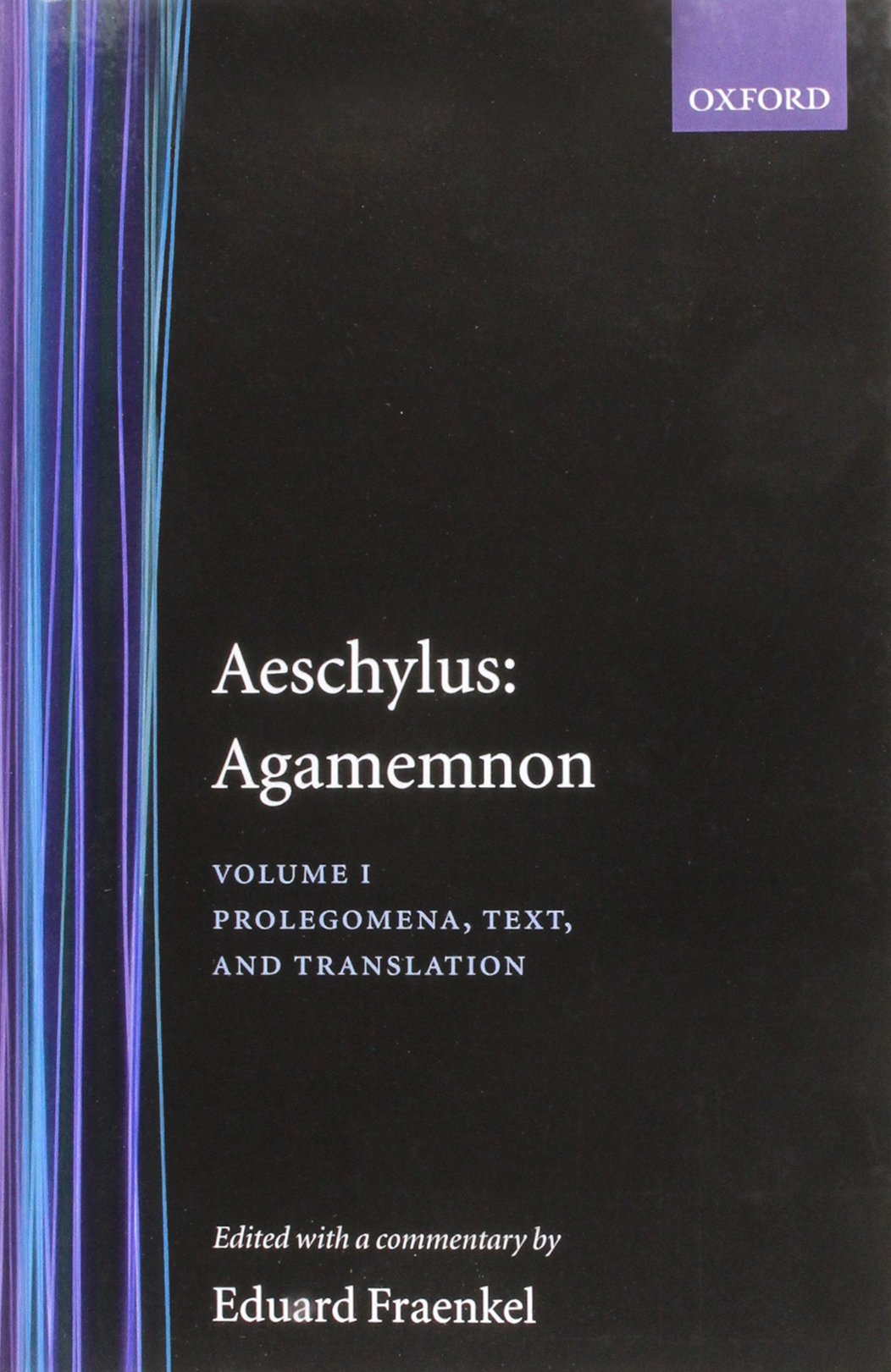 Aeschylus: Agamemnon Aeschylus: Agamemnon: Volume I: Prolegomena, Text, and Translation Medicine