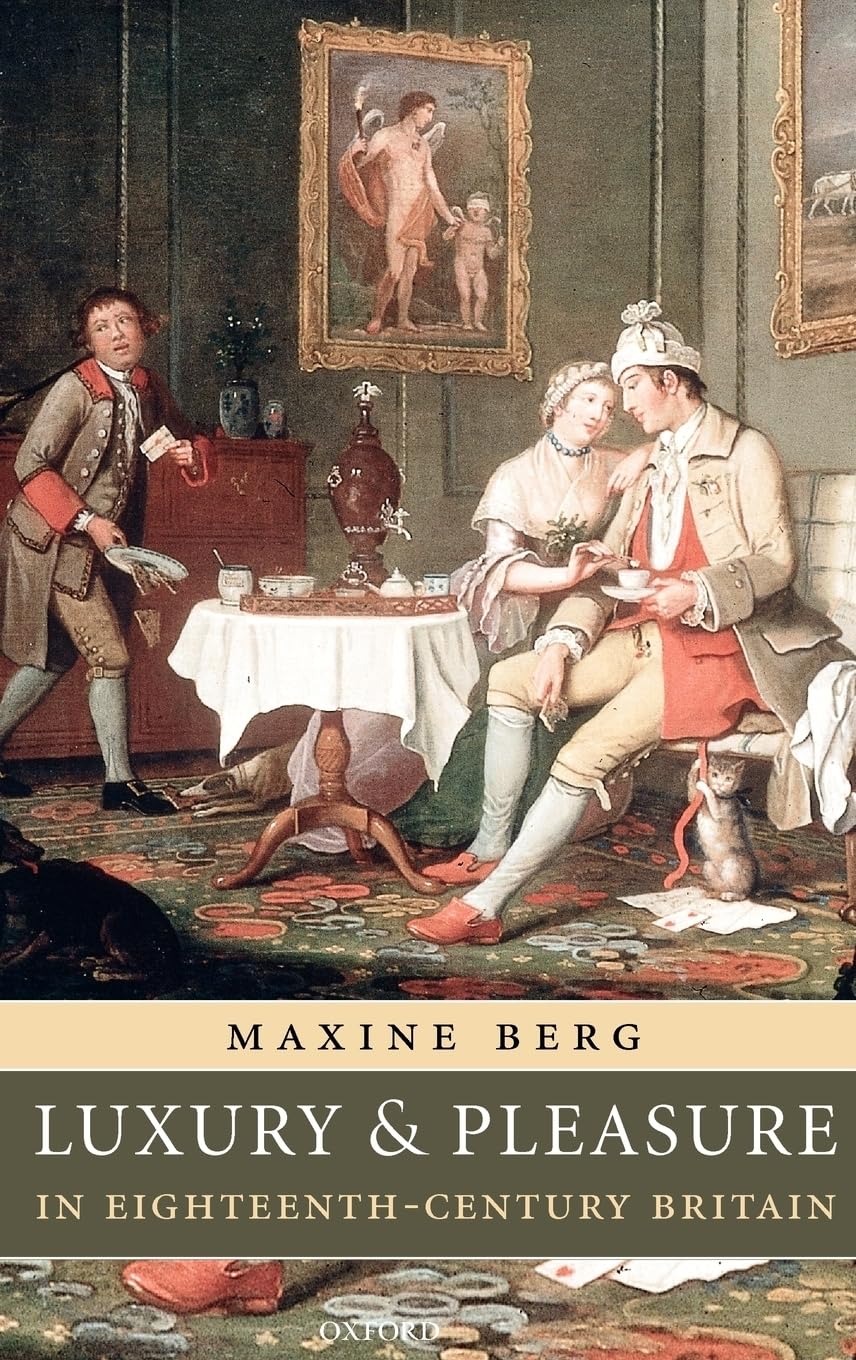 Luxury and Pleasure in Eighteenth-Century Britain Business, Finance & Career