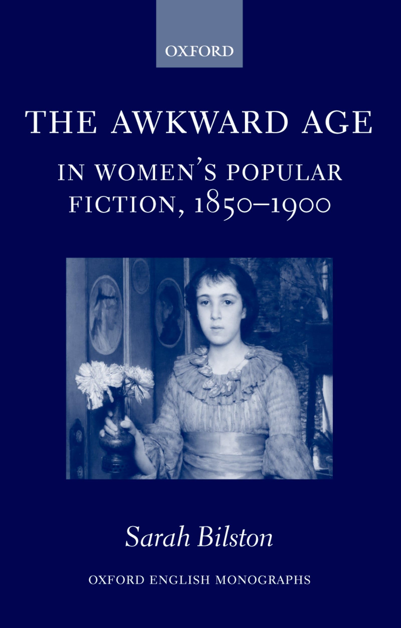 The Awkward Age in Women's Popular Fiction, 1850-1900 Social Sciences