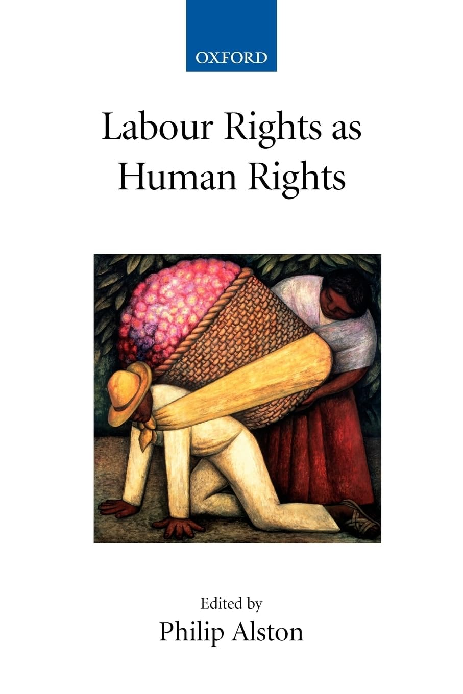 Labour Rights as Human Rights (Collected Courses of the Academy of European Law, 14, Band 14) Law