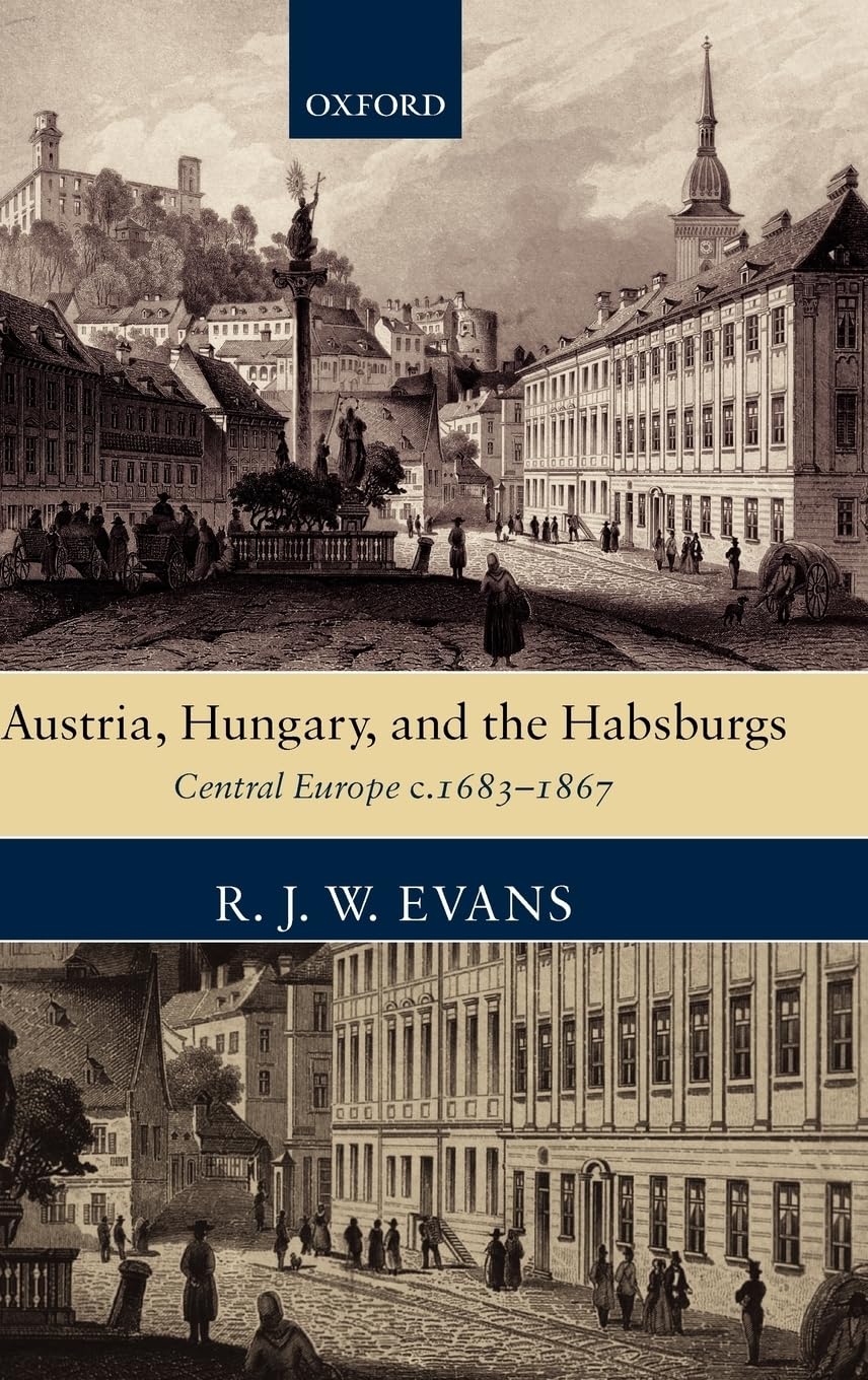 Austria, Hungary, and the Habsburgs Politics & History