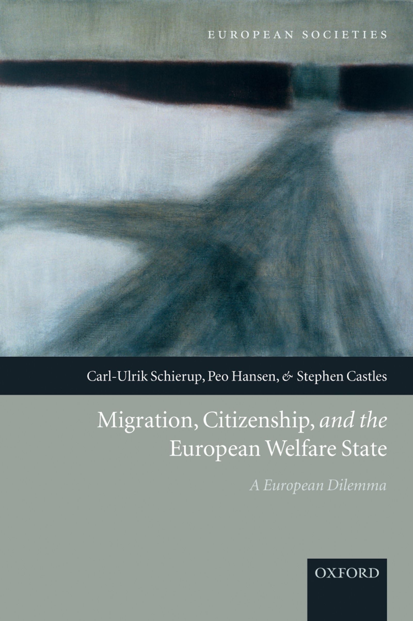 Migration, Citizenship, and the European Welfare State: A European Dilemma (European Societies) Social Sciences