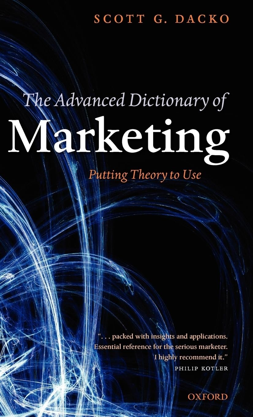 The Advanced Dictionary of Marketing: Putting Theory to Use Business, Finance & Career