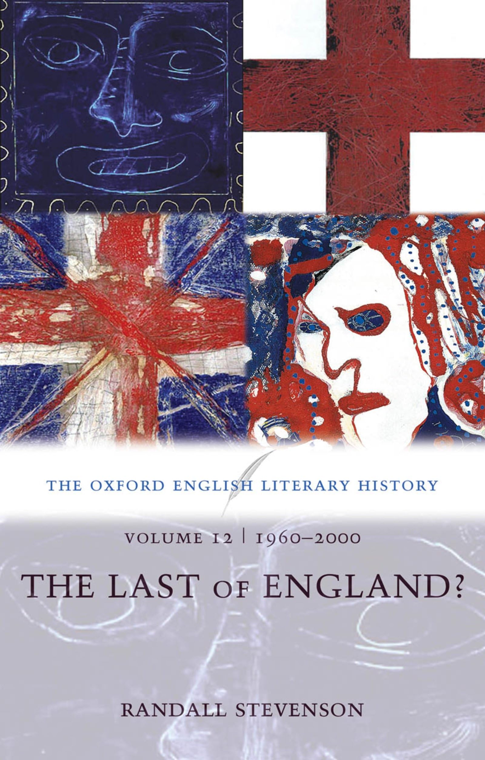 The Oxford English Literary History: Volume 12: 1960-2000: The Last of England? Media & Communication