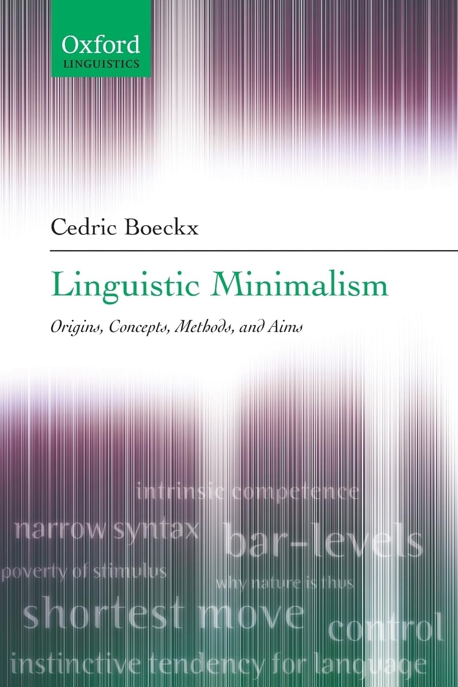 Linguistic Minimalism: Origins, Concepts, Methods, and Aims (Oxford Linguistics) book