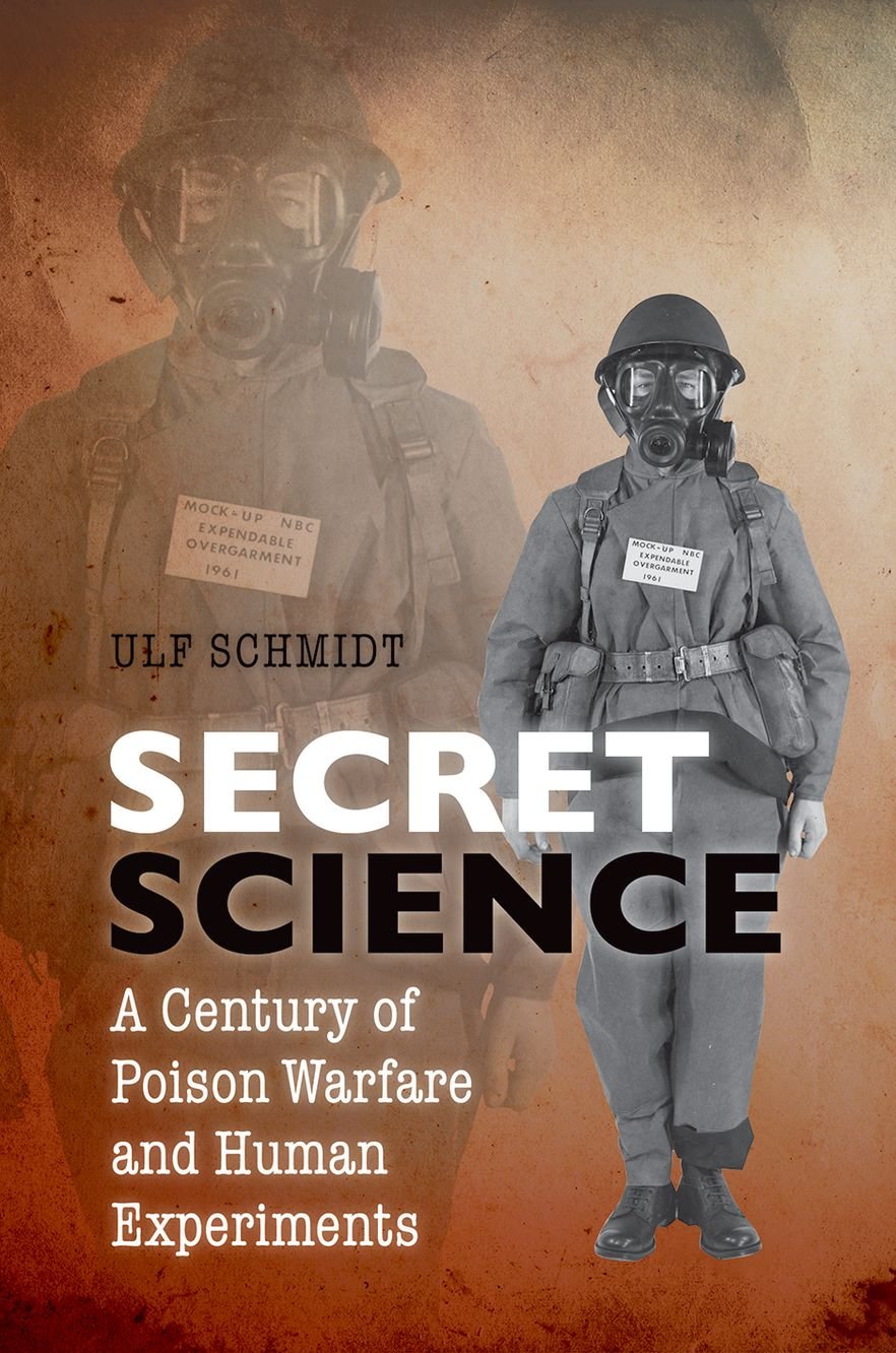 Secret Science: A Century of Poison Warfare and Human Experiments Social Sciences
