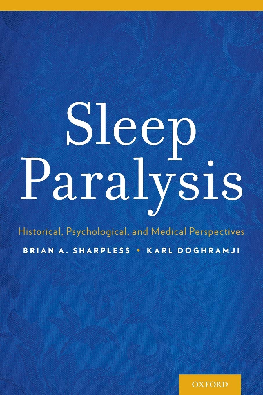 Sleep Paralysis: Historical, Psychological, and Medical Perspectives Medicine