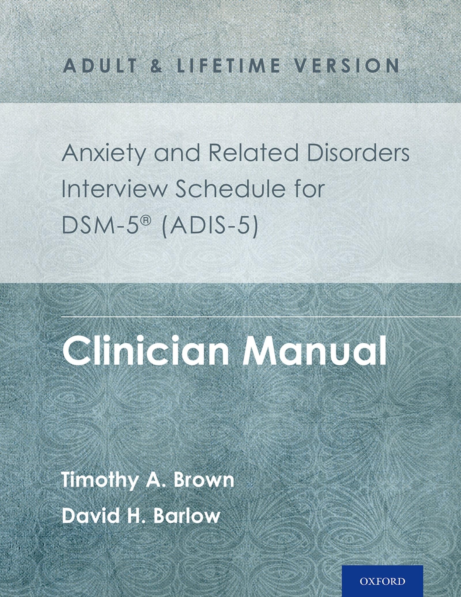 Anxiety and Related Disorders Interview Schedule for Dsm-5(r) (Adis-5) - Adult and Lifetime Version Medicine