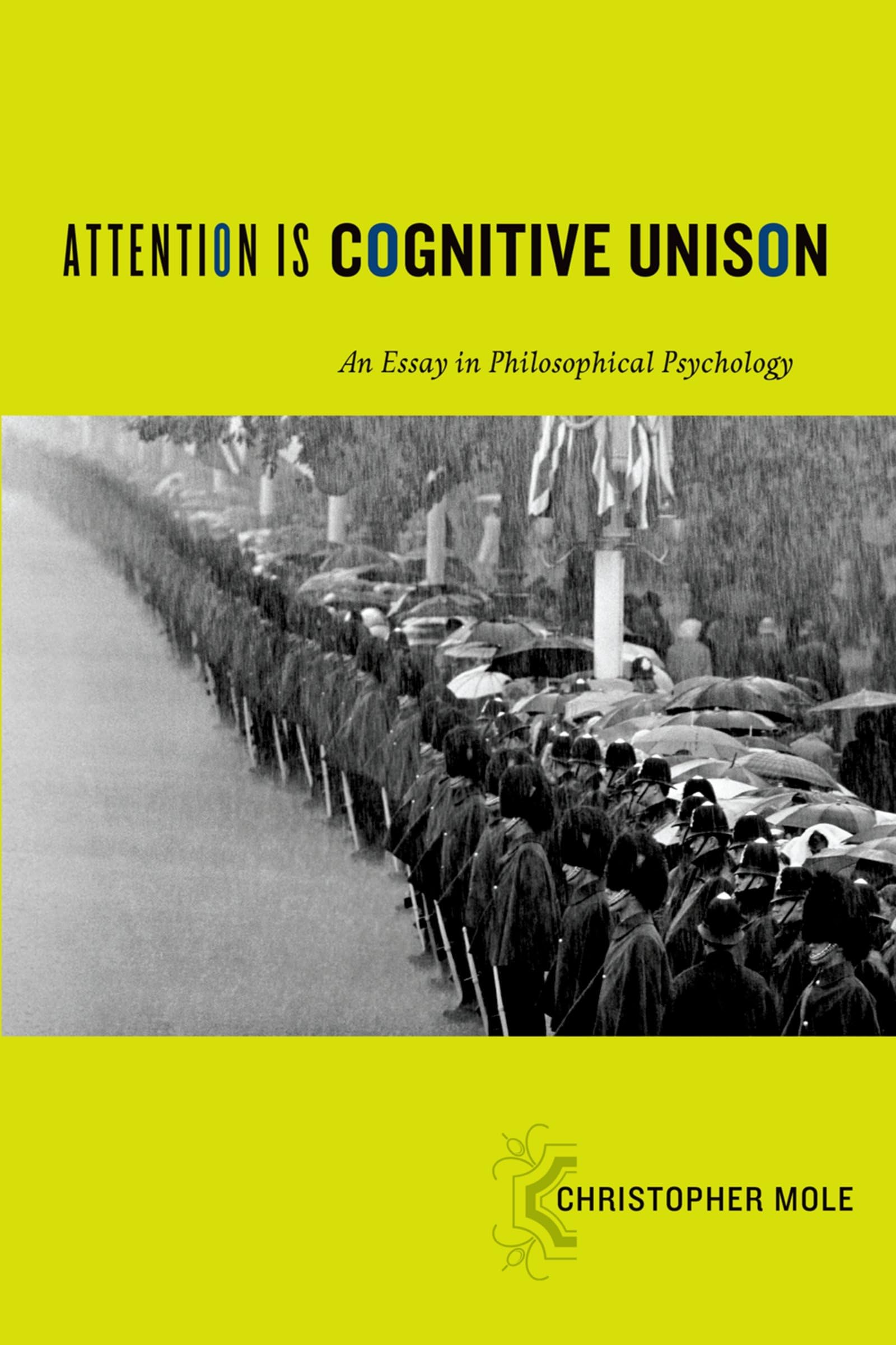 Attention Is Cognitive Unison: An Essay In Philosophical Psychology (Philosophy Of Mind) Philosophy