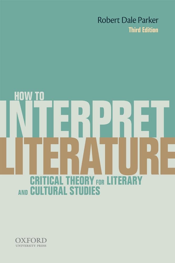 How To Interpret Literature: Critical Theory For Literary And Cultural Studies Social Sciences