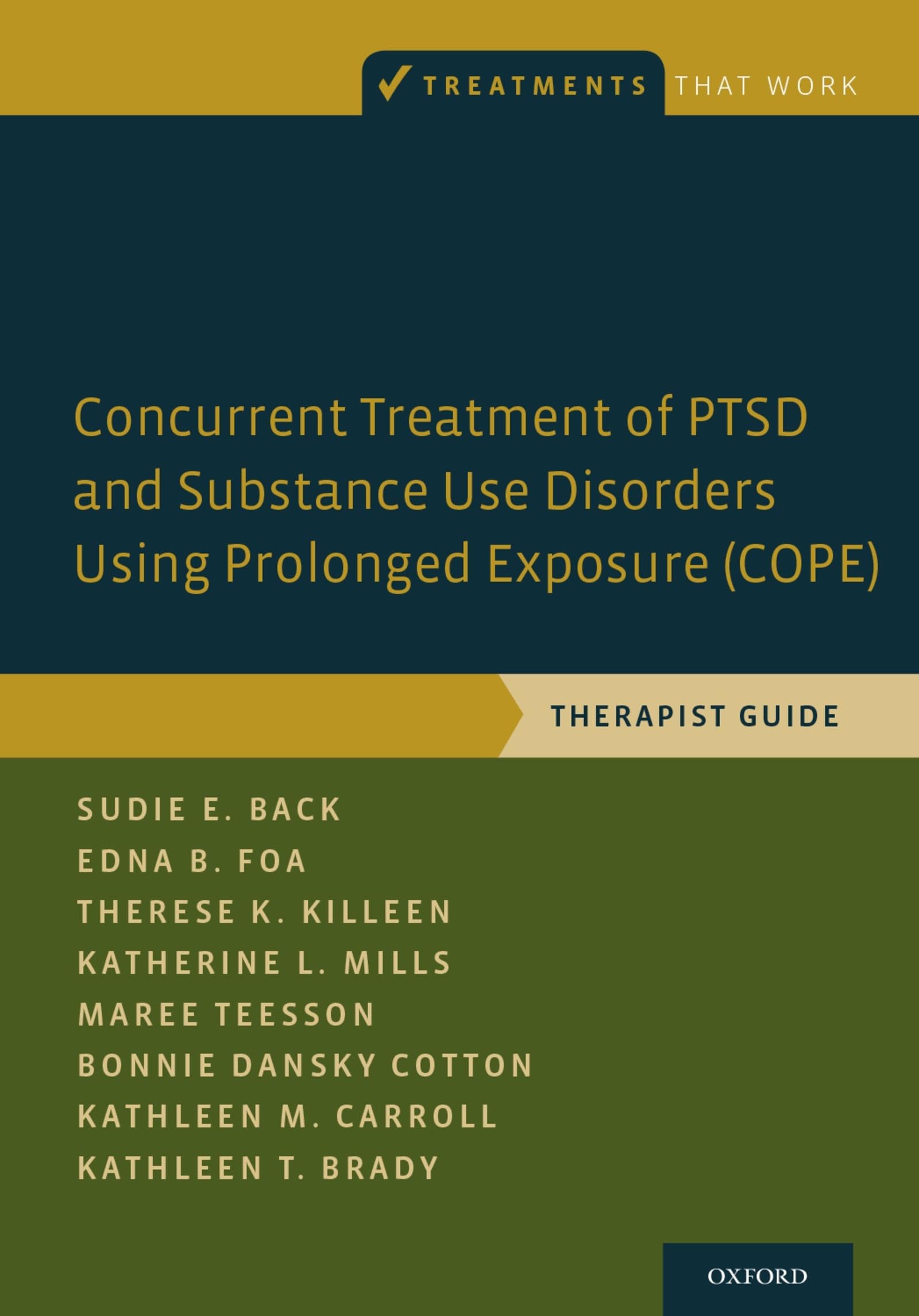 Concurrent Treatment of Ptsd and Substance Use Disorders Using Prolonged Exposure (Cope): Therapist Guide (Treatments That Work) Medicine