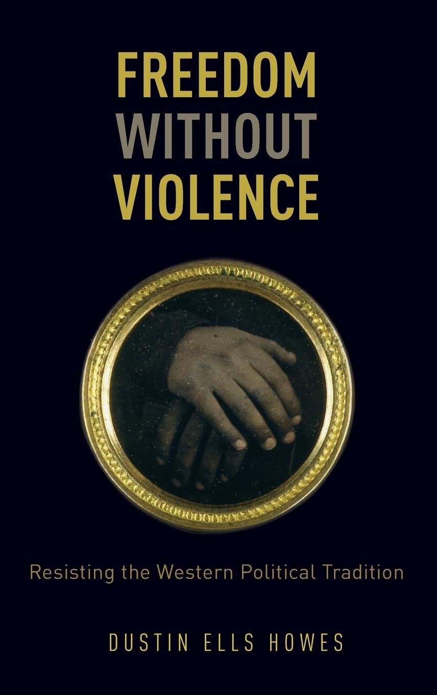 Freedom Without Violence: Resisting the Western Political Tradition Philosophy
