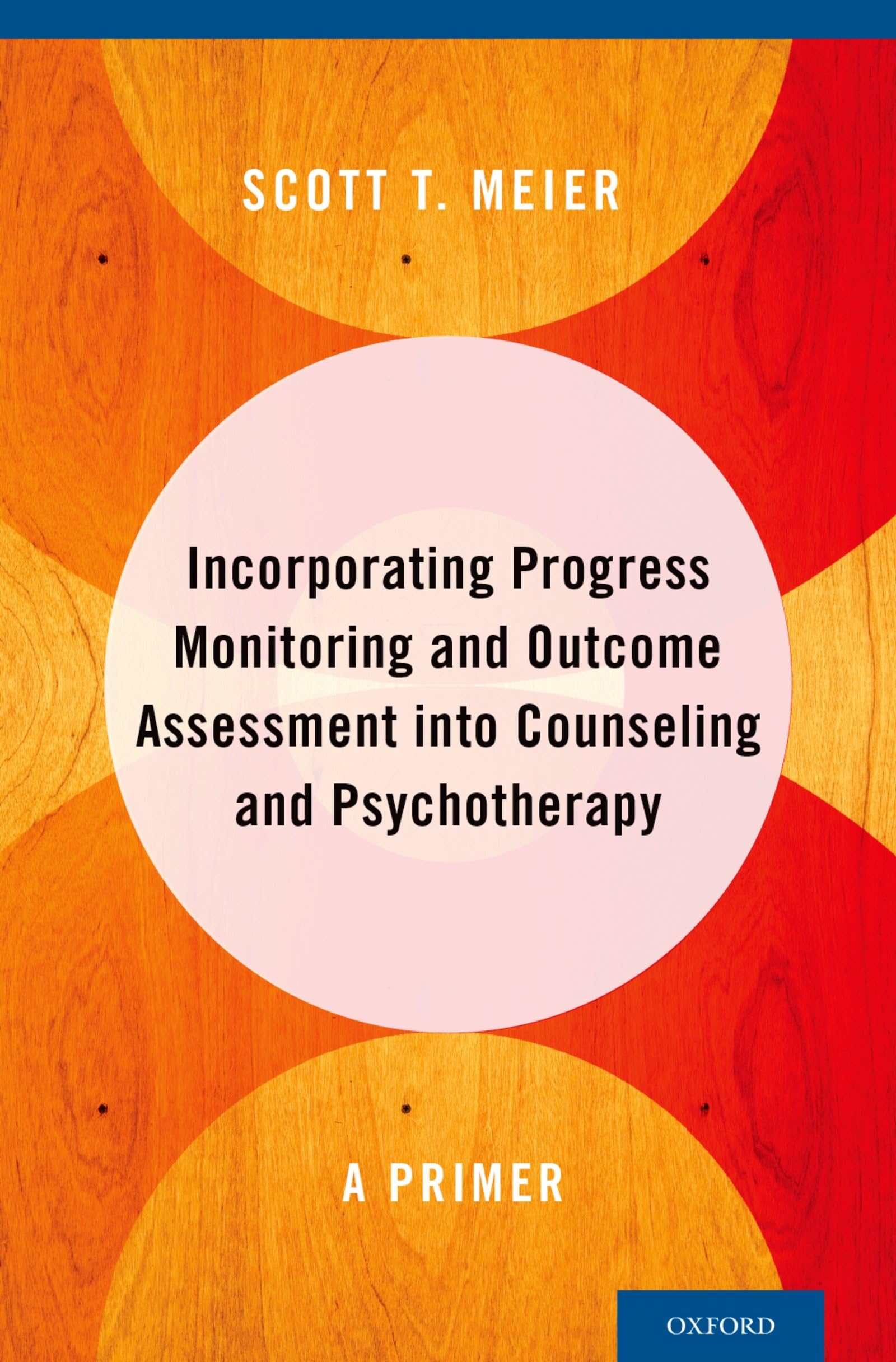 Incorporating Progress Monitoring and Outcome Assessment Into Counseling and Psychotherapy Medicine