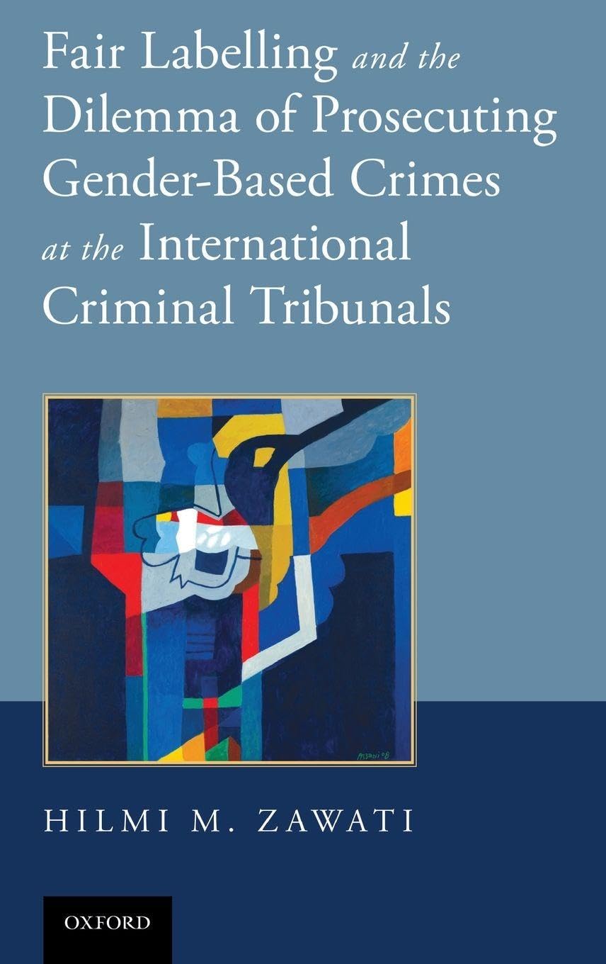 Fair Labelling and the Dilemma of Prosecuting Gender-Based Crimes at the International Criminal Tribunals Law