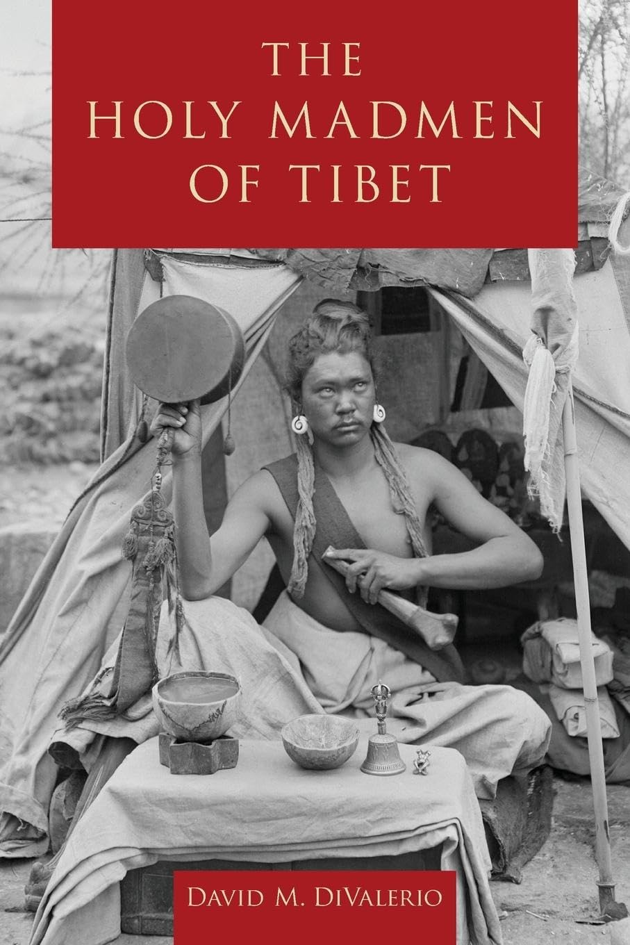 The Holy Madmen of Tibet Philosophy
