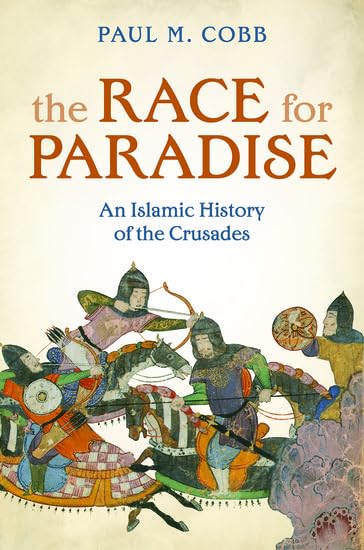 The Race for Paradise: An Islamic History of the Crusades Religion & Esotericism
